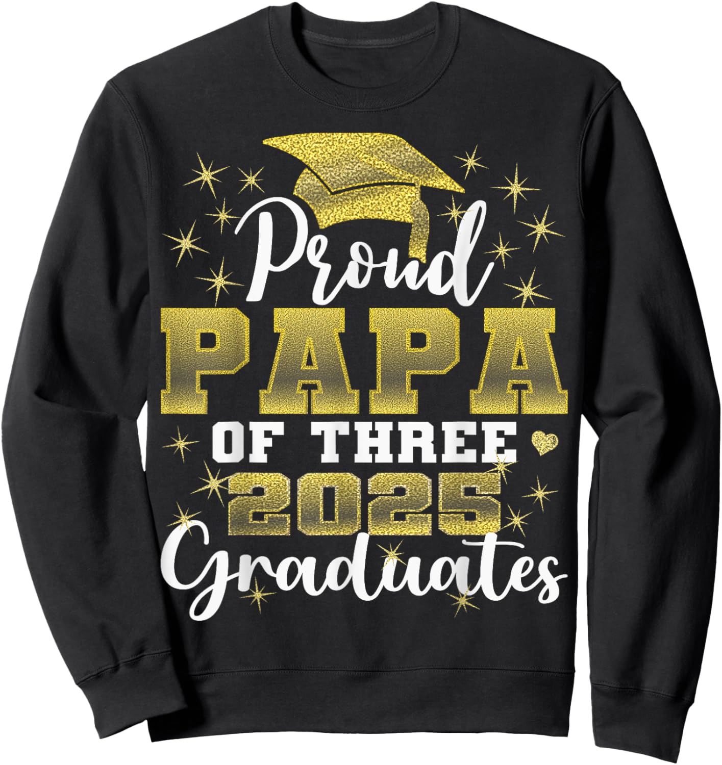 Proud Papa of Three 2025 Graduates Graduation family Sweatshirt - Sweatshirt | Black