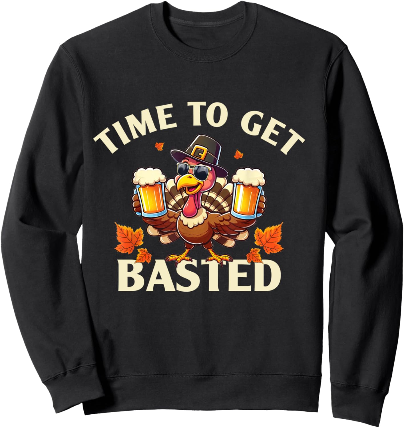Time To Get Basted Funny Thanksgiving Turkey Sweatshirt - Sweatshirt | Black