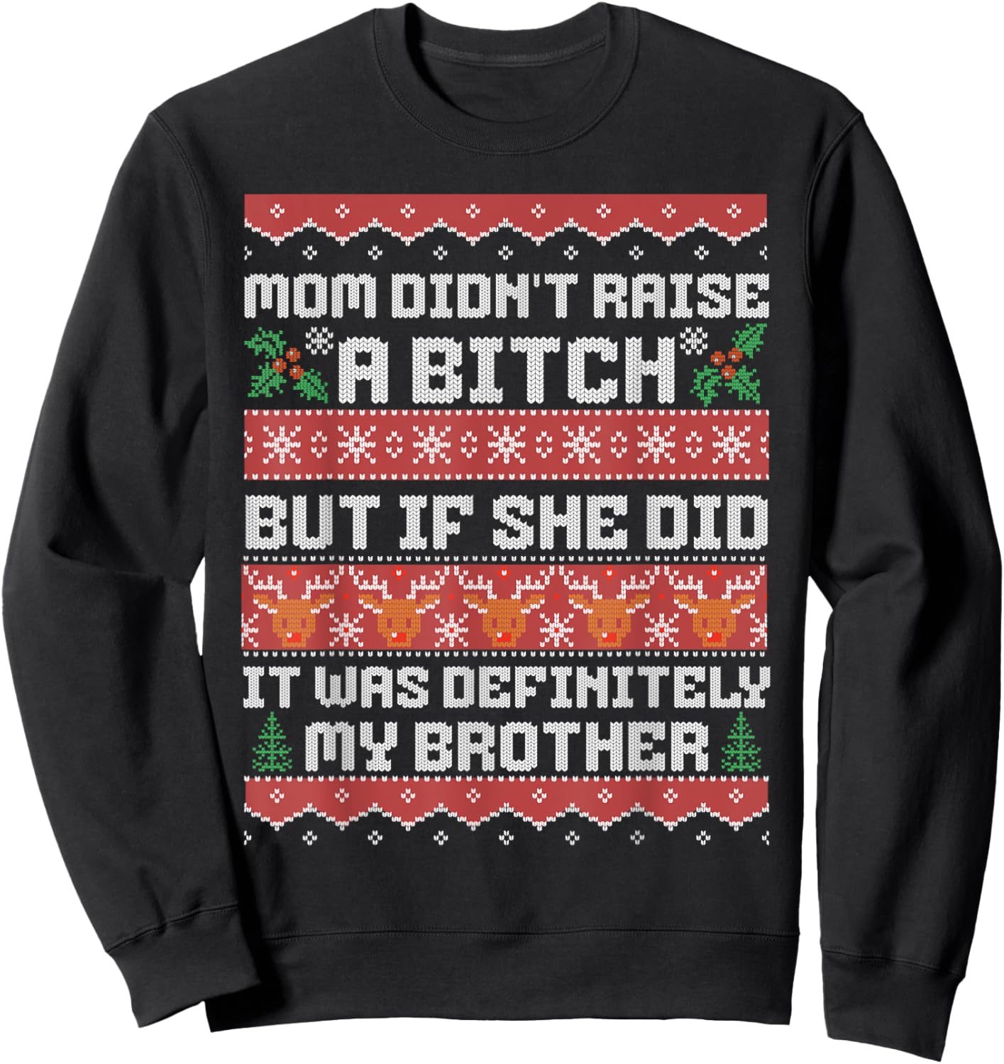 Mom Didn't Raise A Bitch But If She Did It Was My Brother Sweatshirt - Sweatshirt | Black