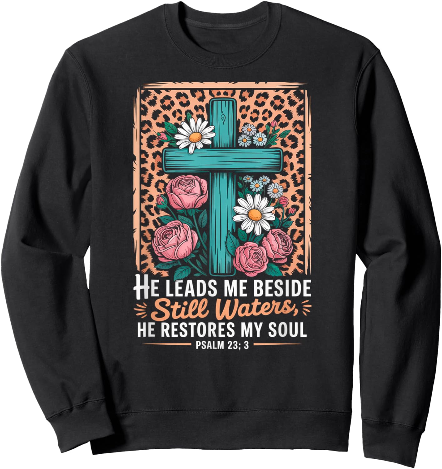 He Leads Me Beside Still Waters He Restores My Soul Sweatshirt - Sweatshirt | Black