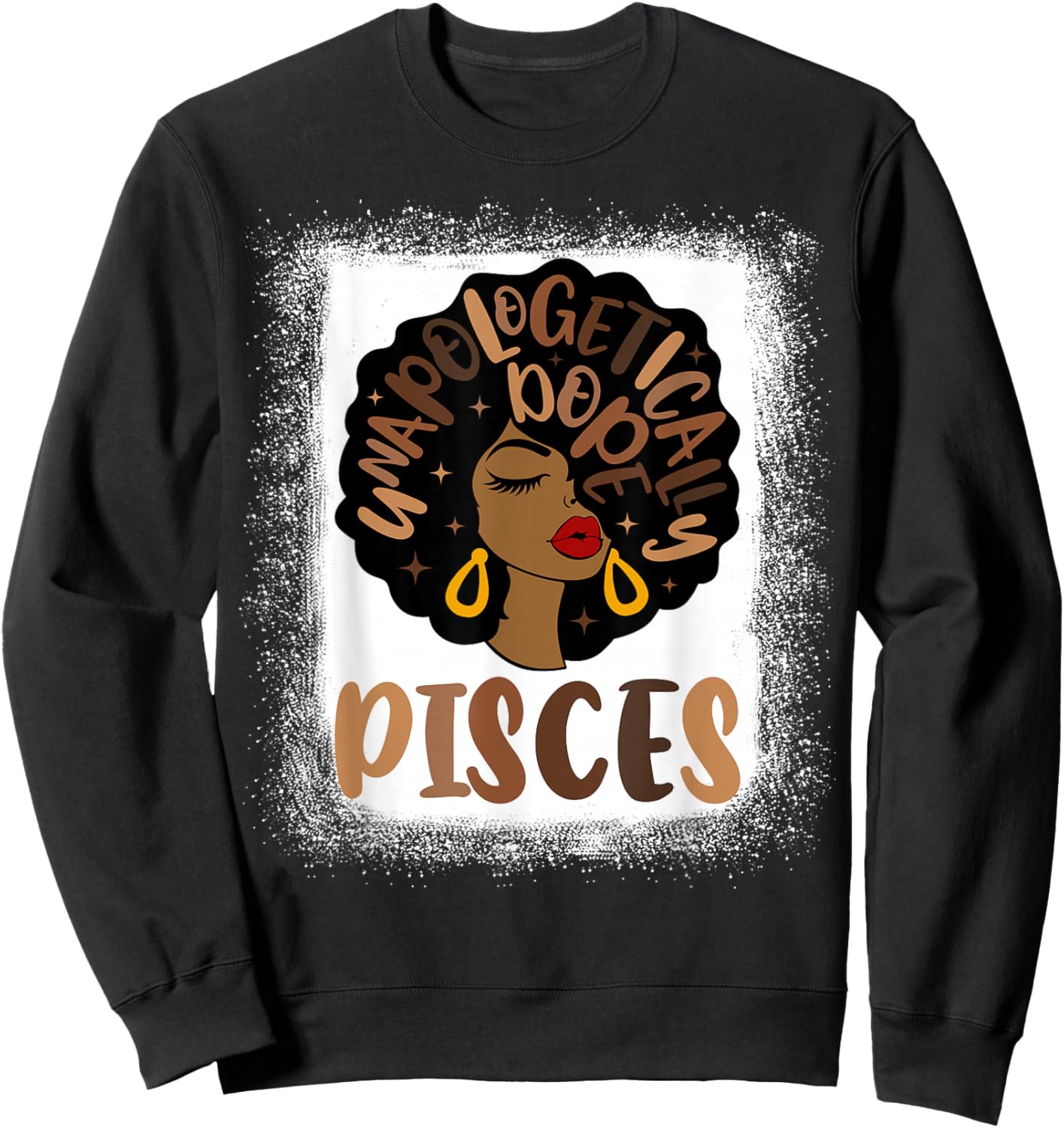 Unapologetically Dope Pisces Bleached Black Woman Sweatshirt - Sweatshirt | Black