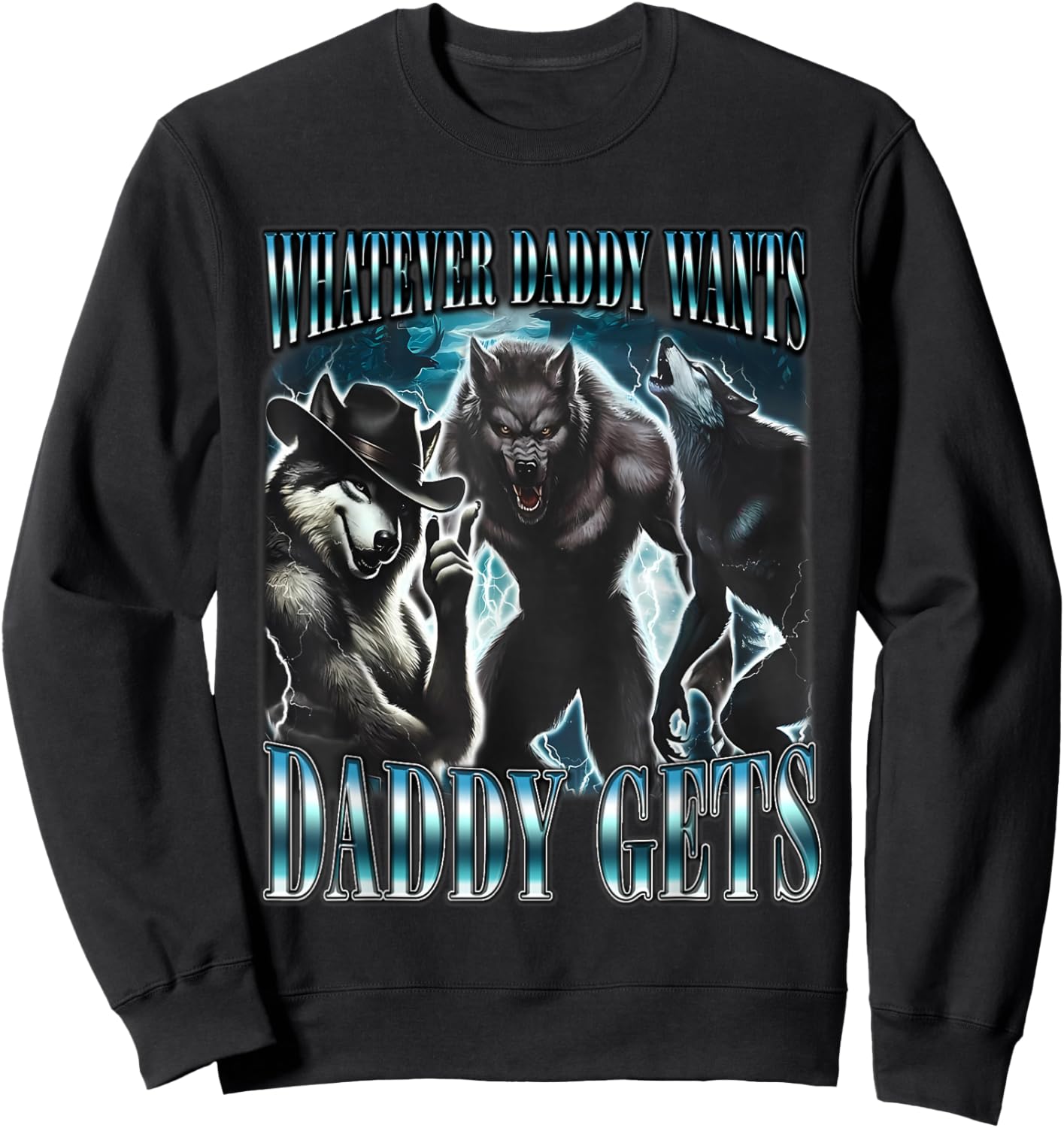 Whatever Daddy Wants Daddy Gets Funny Sigma Alpha Wolf Meme Sweatshirt - Sweatshirt | Black
