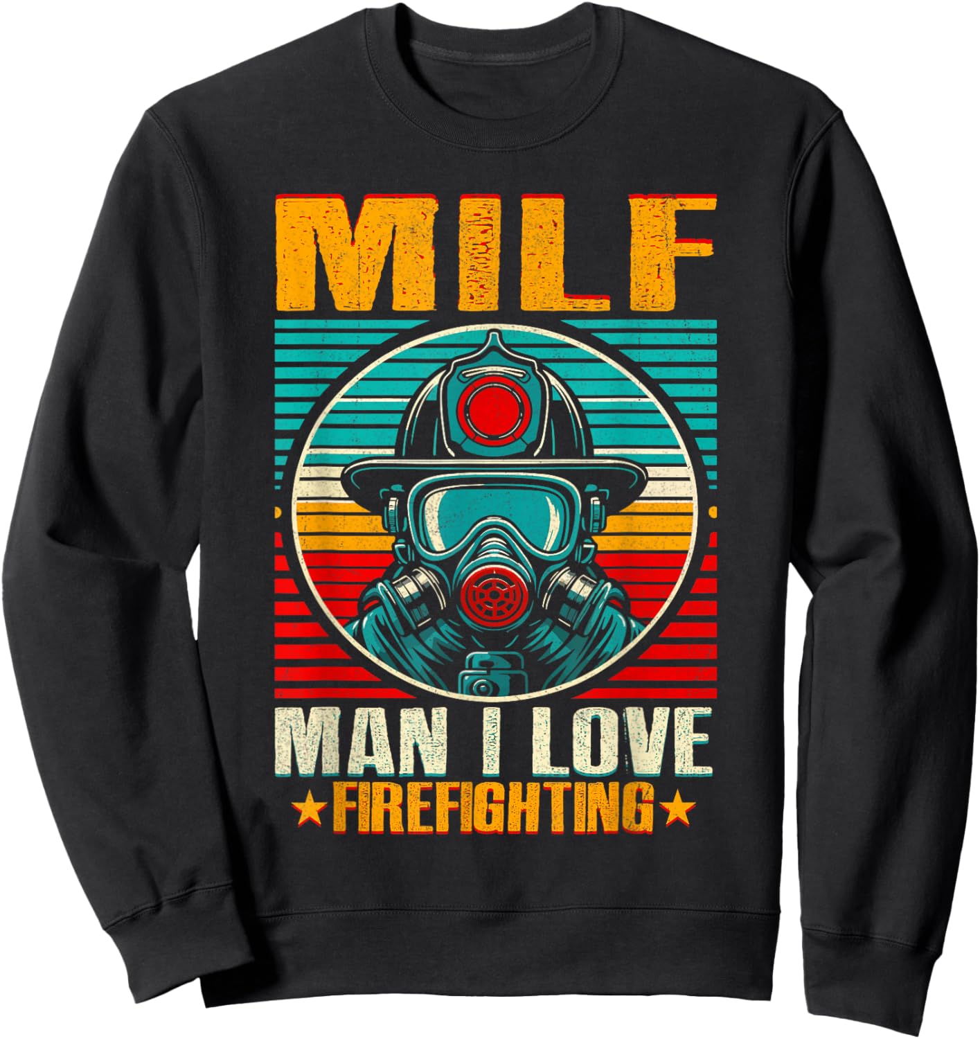 MILF Man I Love Firefighting Shirt Vintage Retro Firefighter Sweatshirt - Sweatshirt | Black