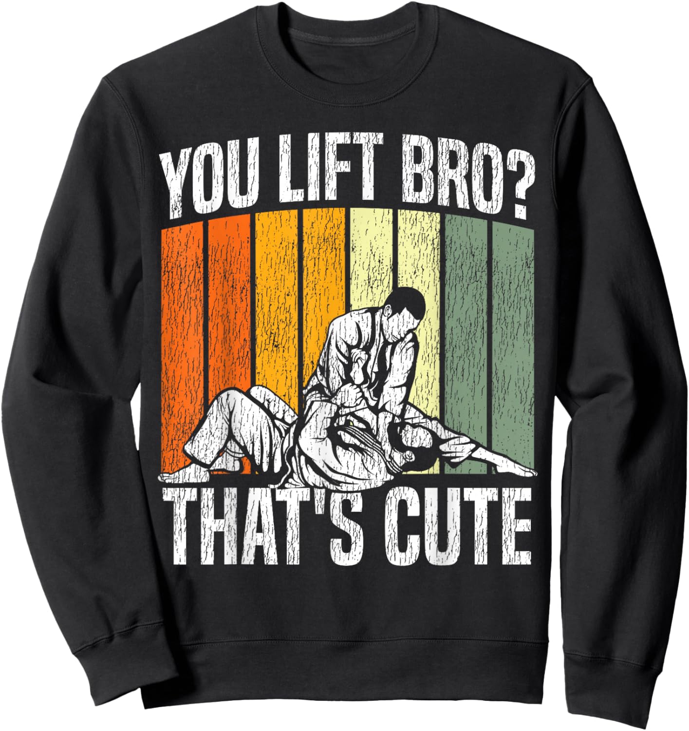 Jiu Jitsu Vintage Retro You Lift Bro? That's Cute Sweatshirt - Sweatshirt | Black