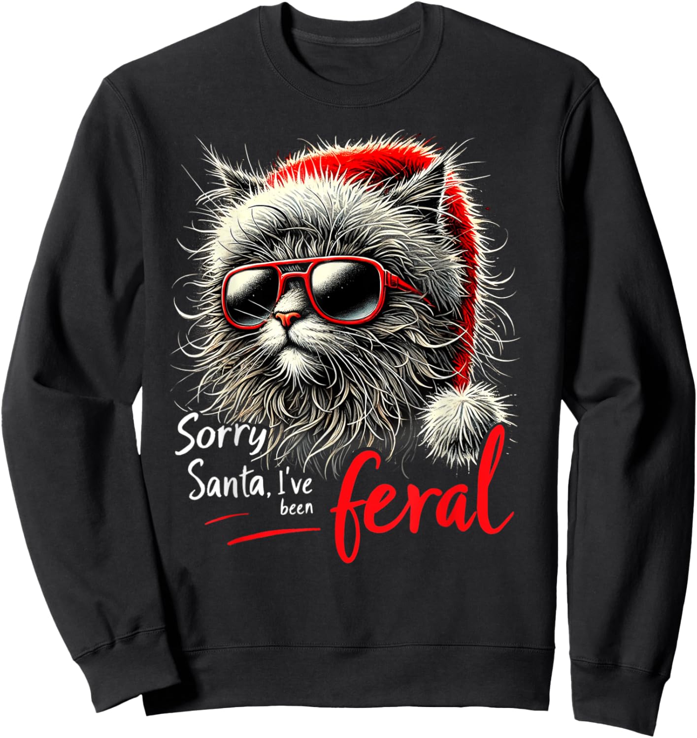 Stray Christmas Cat - Sorry Santa I've Been Feral - Kitty Men Women Kids Sweatshirt - Sweatshirt | Black
