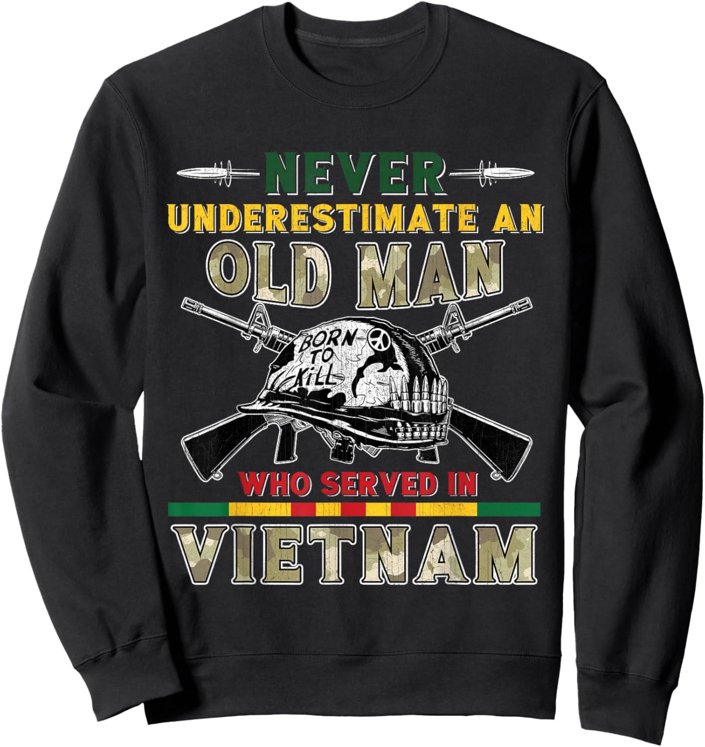 Never Underestimate Old Man Who Served in Vietnam Veteran Sweatshirt - Sweatshirt | Black