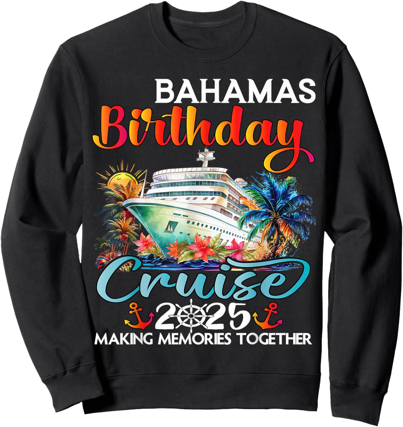 Bahamas Birthday Cruise 2025 Birthday Cruise Ship Vacation Sweatshirt - Sweatshirt | Black
