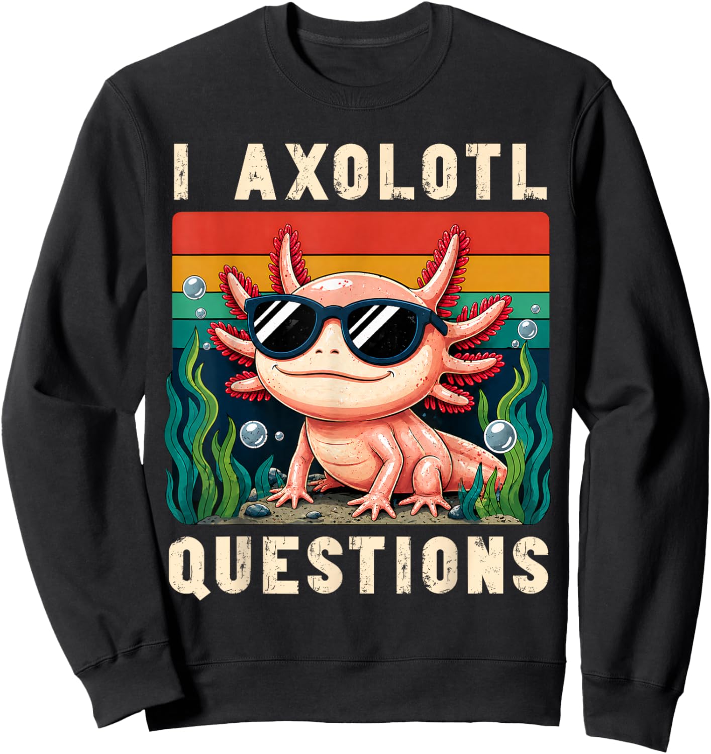 I Axolotl Questions Adults Youth Kids Retro Axolotl Sweatshirt - Sweatshirt | Black