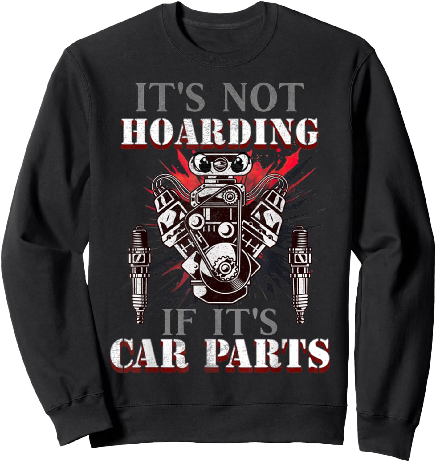 Funny Quote It's Not Hoarding If It's Car Parts Car Racing Sweatshirt - Sweatshirt | Black
