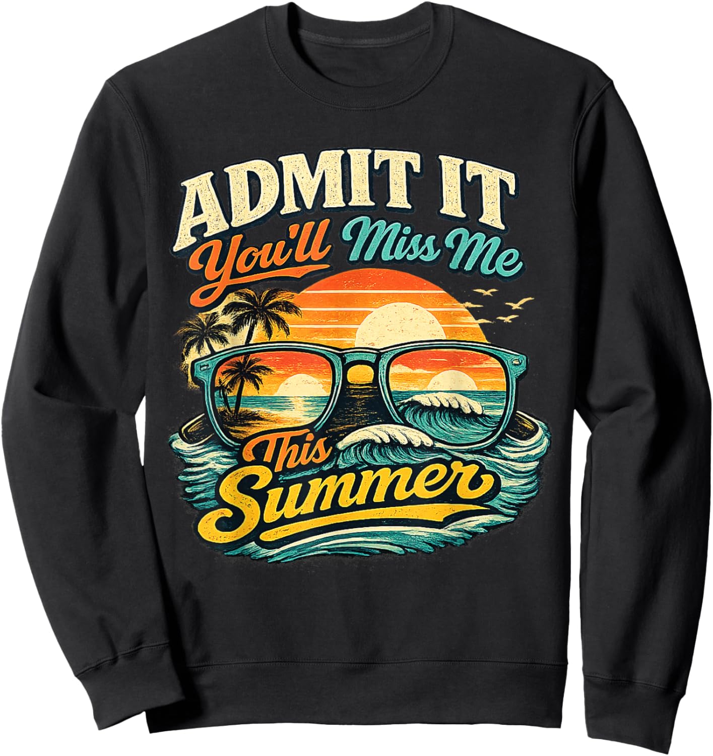Admit It You'll Miss Me 67 Times This Summer Retro Vintage Sweatshirt - Sweatshirt | Black