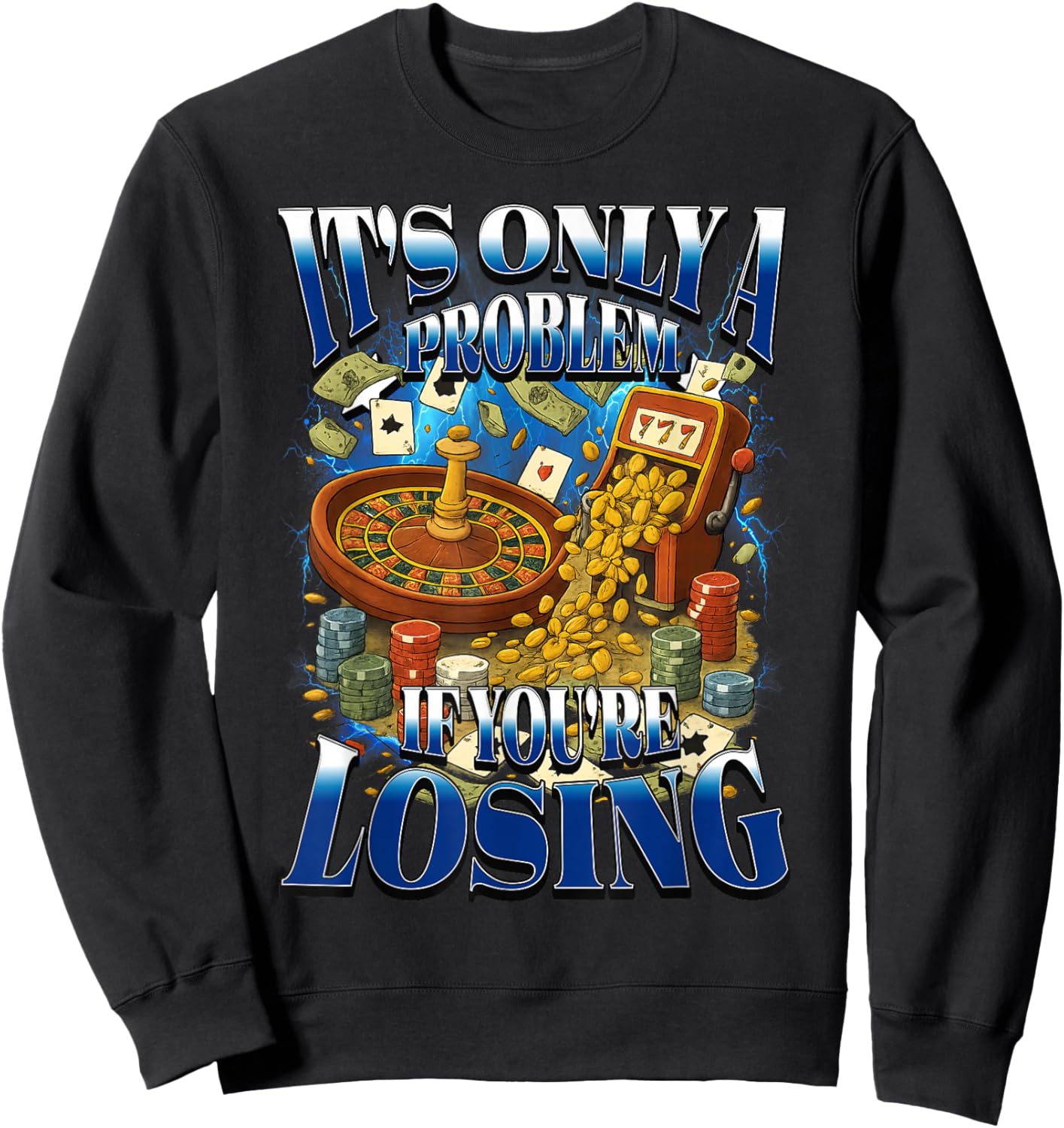 Its Only a Problem If You're Losing Funny Gambling Bootleg Sweatshirt - Sweatshirt | Black