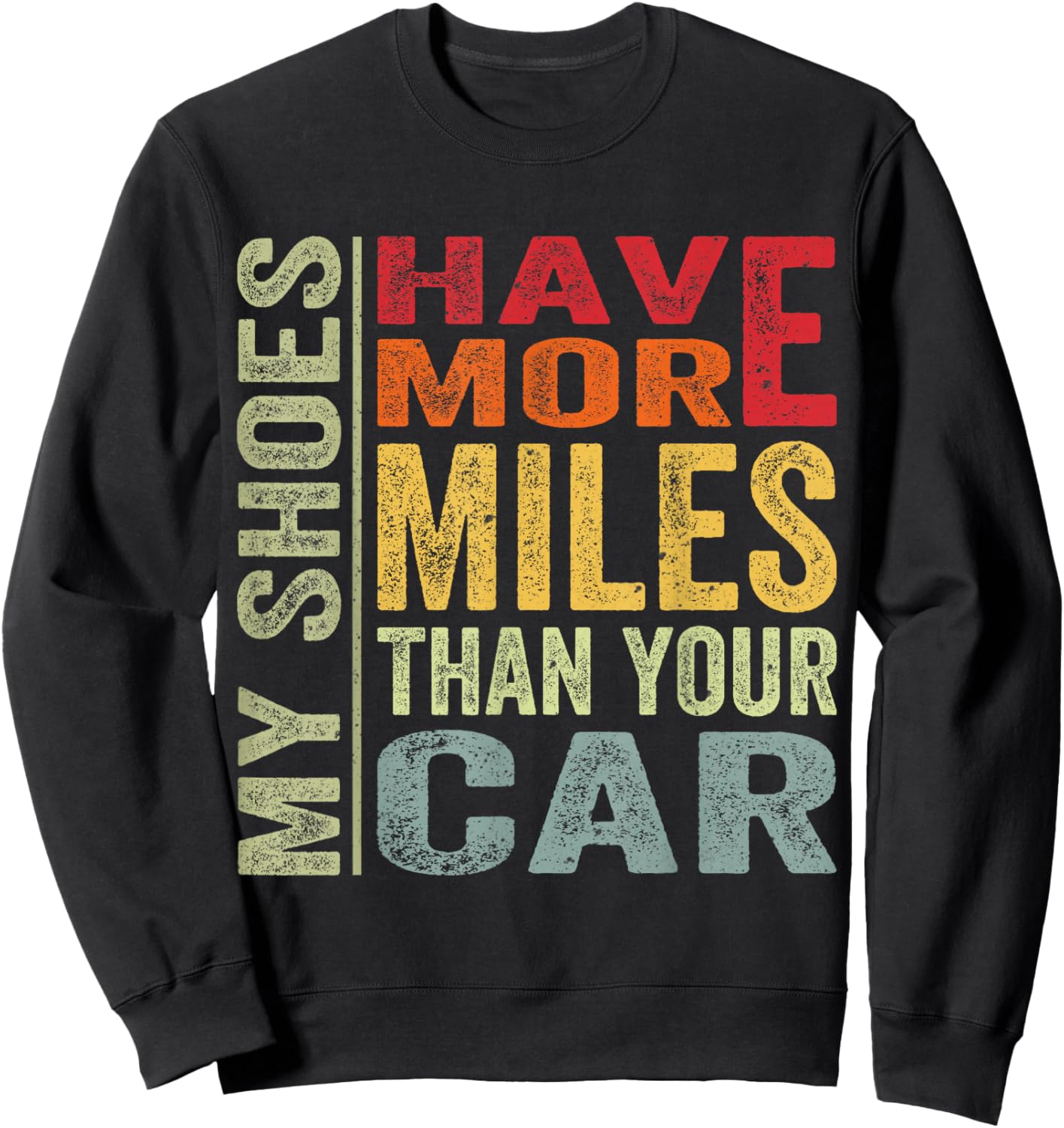 My Shoes Have More Miles Than Your Car Running Runners Sweatshirt - Sweatshirt | Black