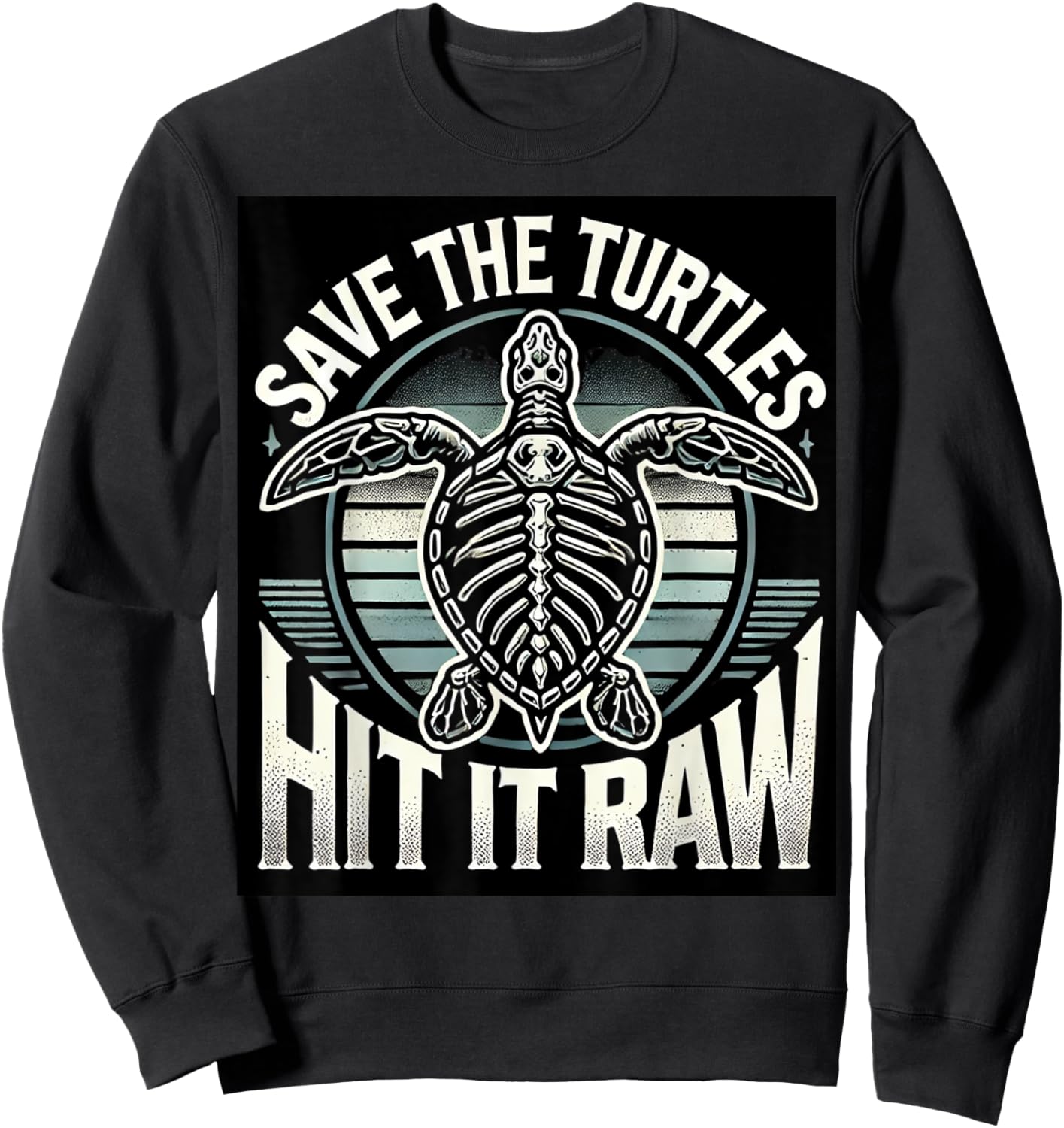 Save the Turtles Funny Eco-Friendly Raw Dark Humor Design Sweatshirt - Sweatshirt | Black