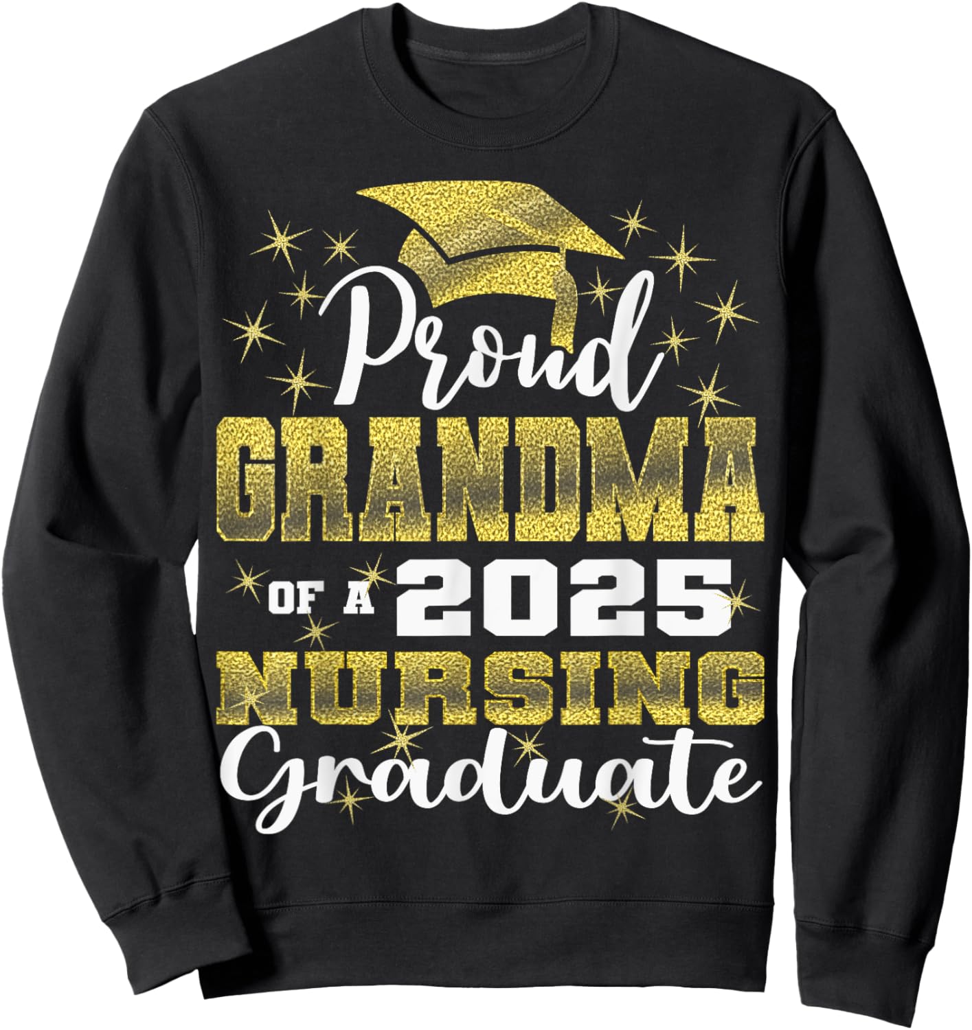 Proud Grandma Class Of 2025 Nursing Graduate Nurse Sweatshirt - Sweatshirt | Black
