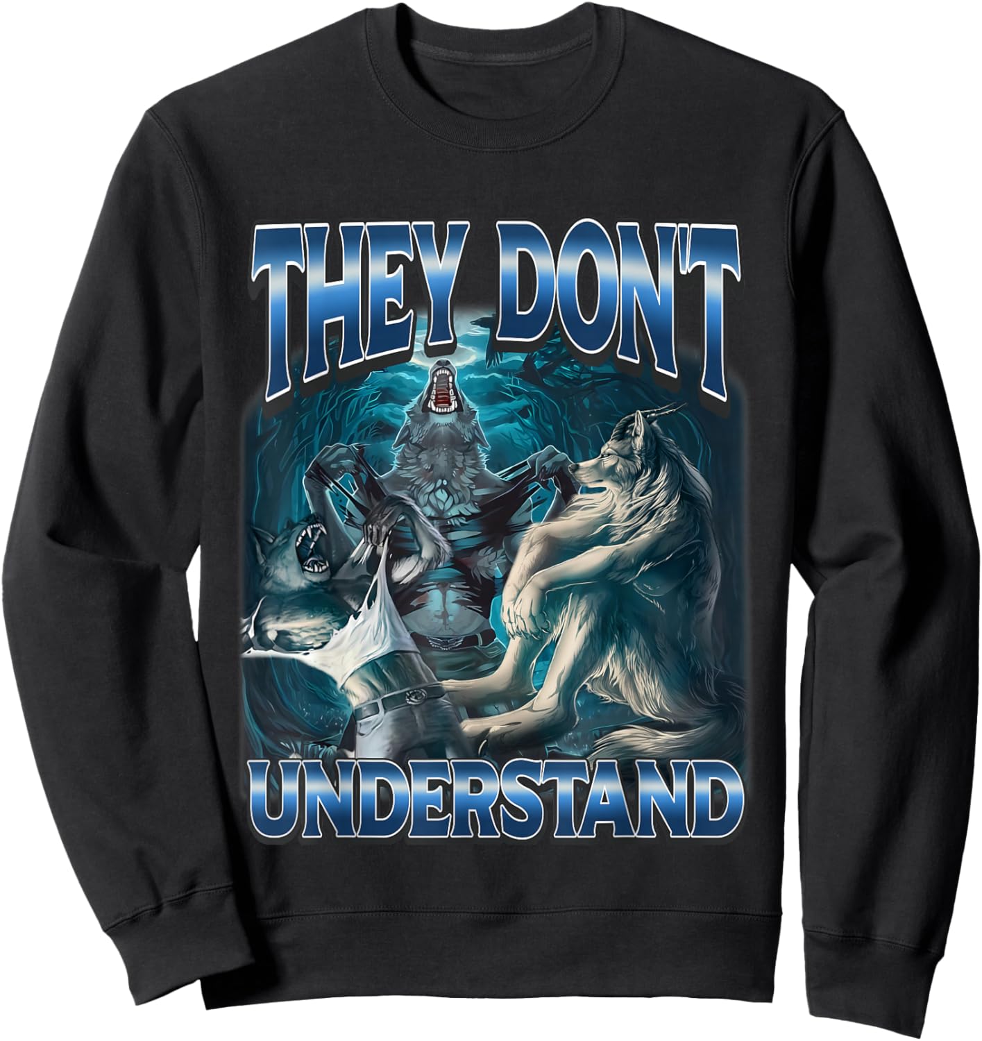 They Don't Understand Werewolf Sigma Meme Cringe Alpha Wolf Sweatshirt - Sweatshirt | Black