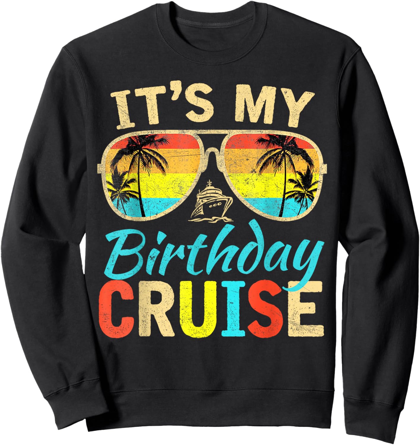 Family Birthday Cruising Sunglasses It's My Birthday Cruise Sweatshirt - Sweatshirt | Black