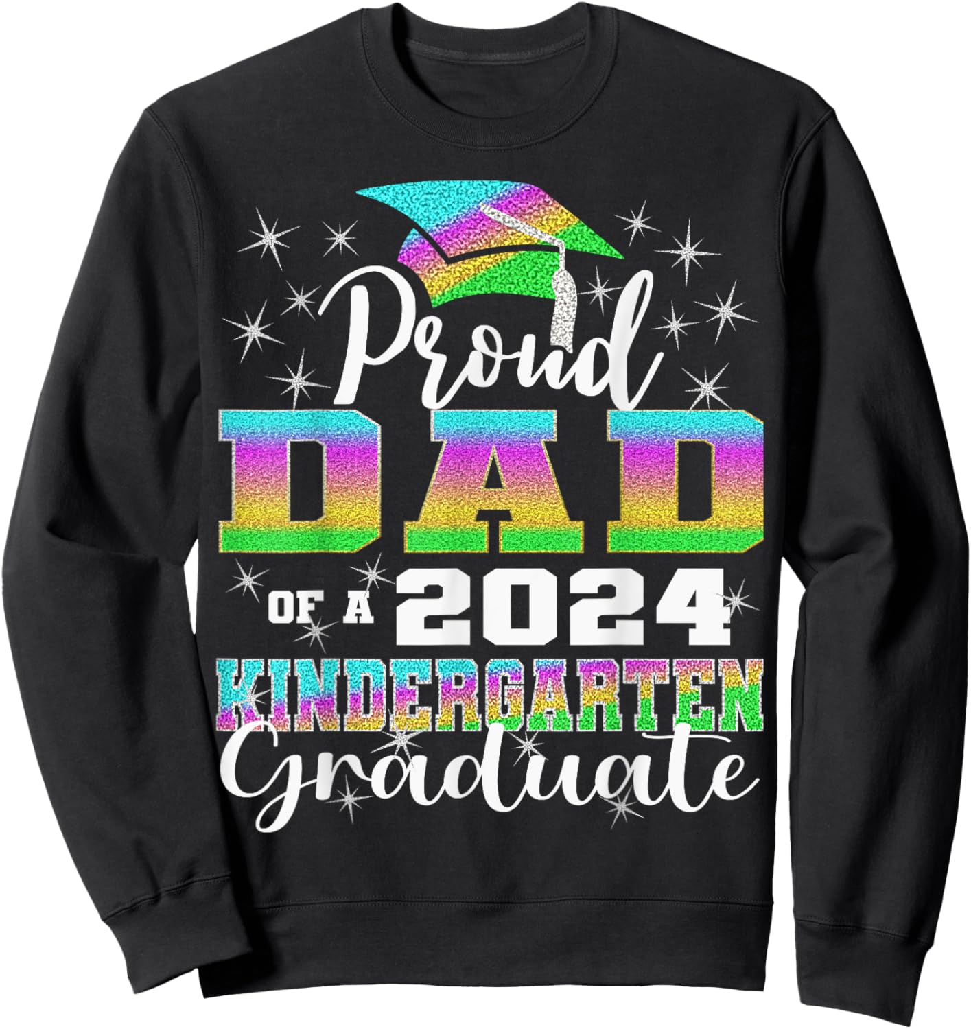 Proud Dad of Kindergarten Graduate 2024 Graduation Dad Sweatshirt - Sweatshirt | Black