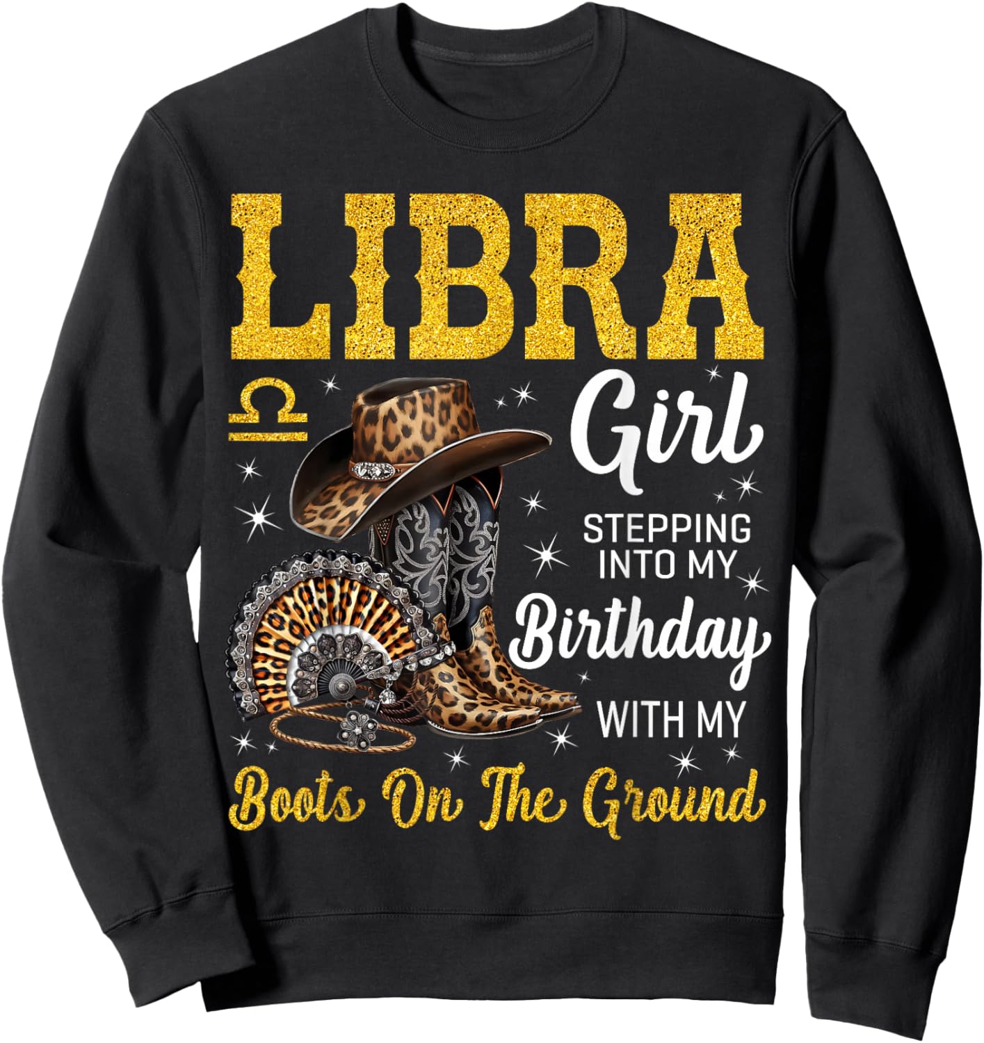Libra Girl Stepping Into My Birthday with My Boots On Ground Sweatshirt - Sweatshirt | Black