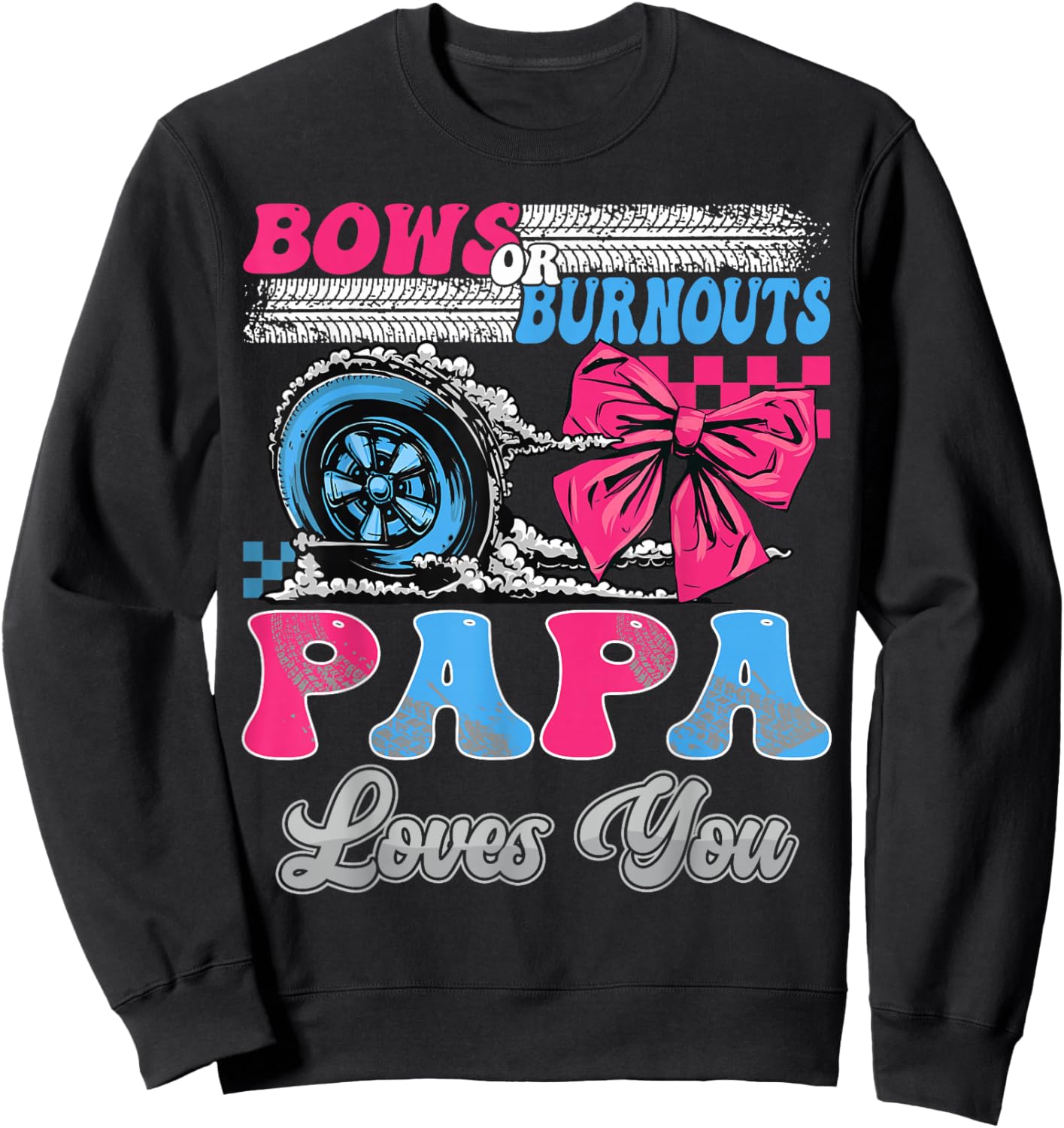 Burnouts or Bows Papa Loves You Gender Reveal Party Sweatshirt - Sweatshirt | Black
