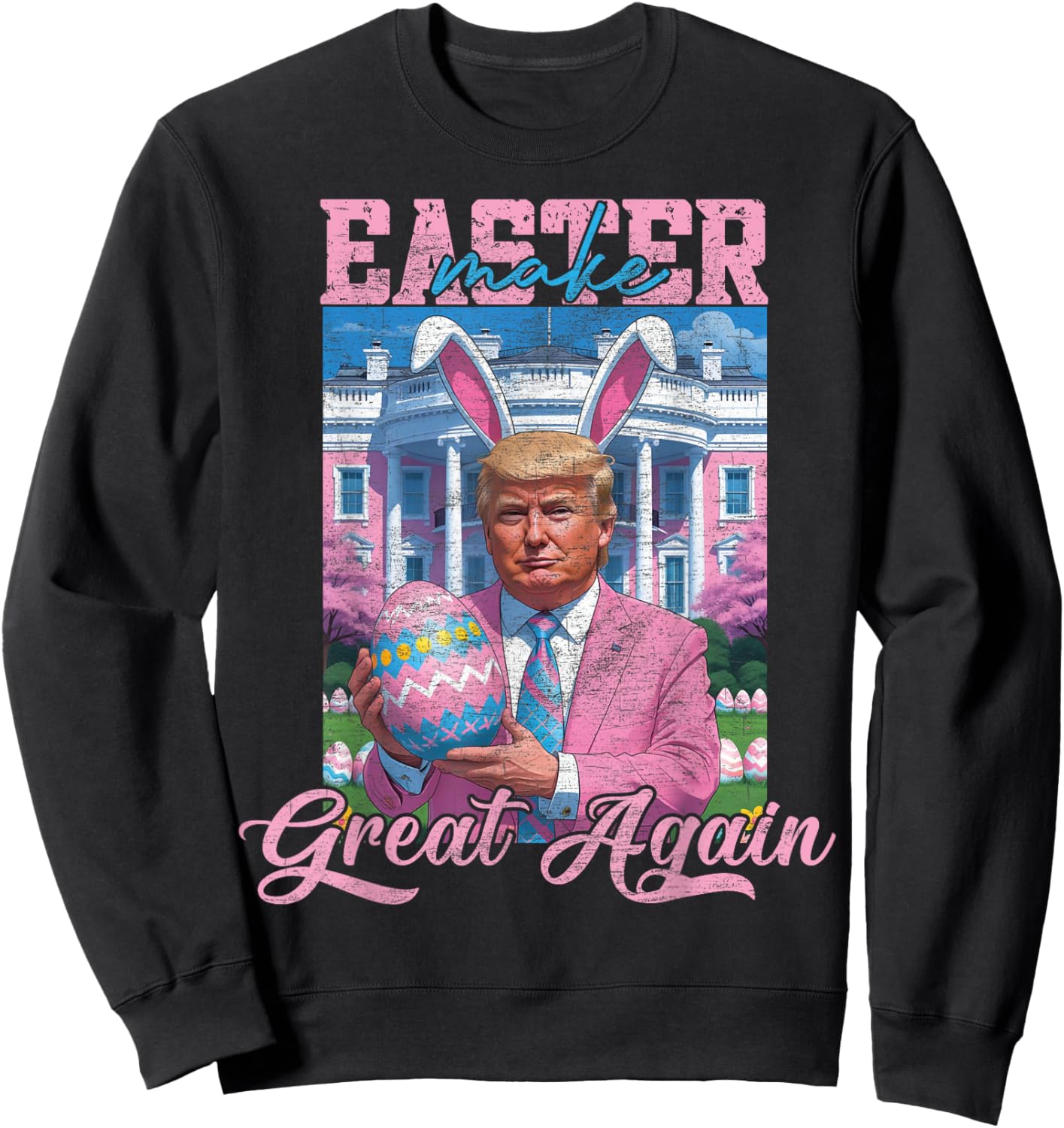 Make Easter Great Again Funny Trump Bunny Spring Hunt Eggs Sweatshirt - Sweatshirt | Black