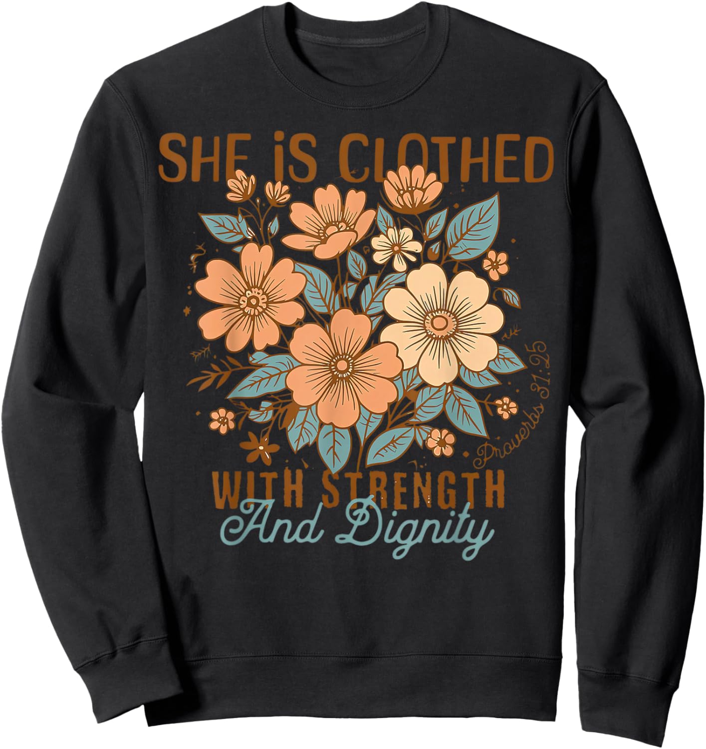She Is Clothed With Strength And Dignity Boho Floral Christ Sweatshirt - Sweatshirt | Black