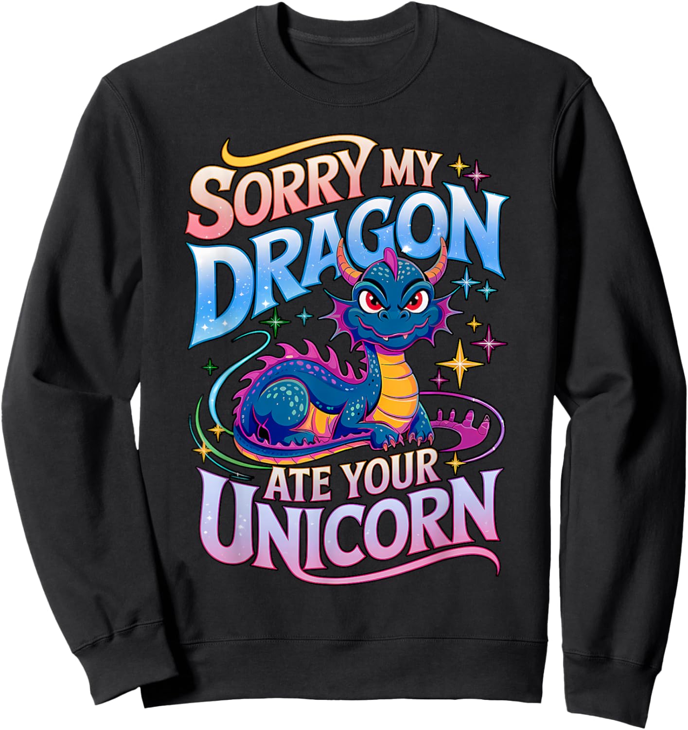 Sorry My Dragon Ate Your Unicorn Sweatshirt - Sweatshirt | Black