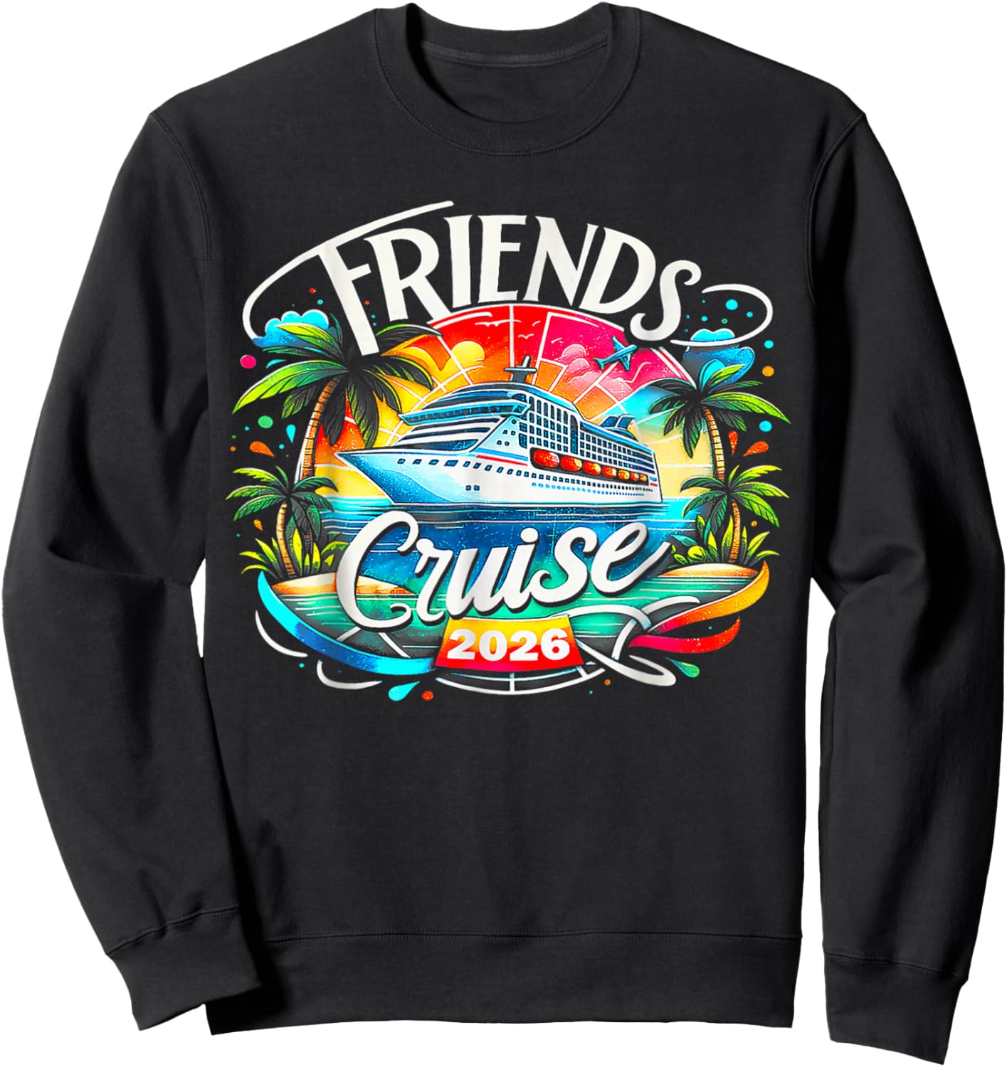 Friends Cruise 2026 Cruise Squad 2026 Funny Friend Group Sweatshirt - Sweatshirt | Black
