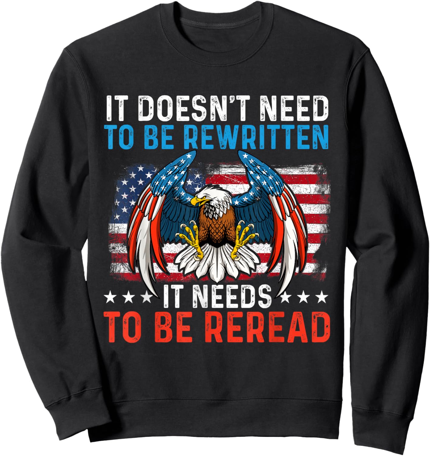 It Doesn't Need To Be Rewritten - USA Flag 4th Of July Sweatshirt - Sweatshirt | Black