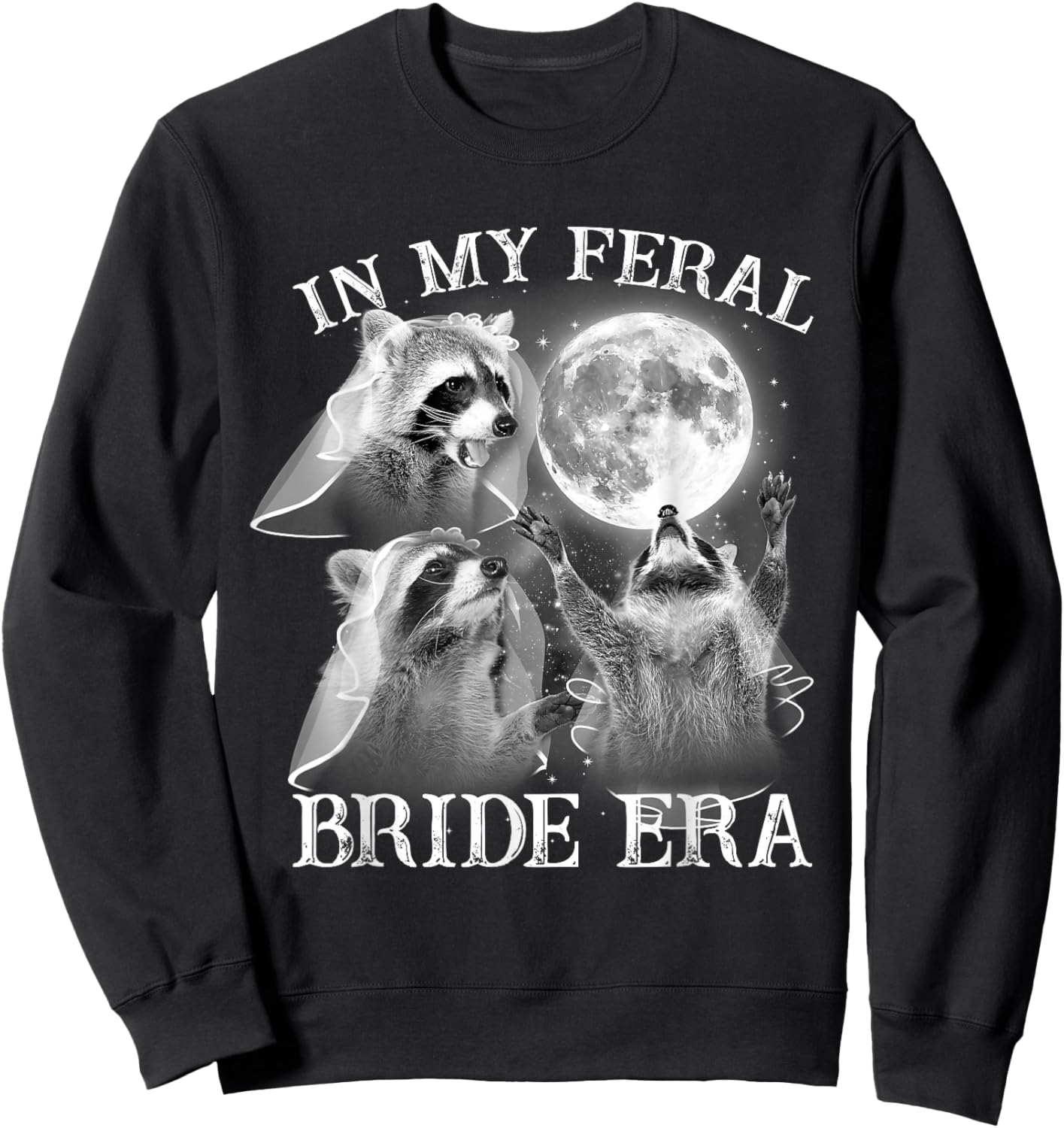 Funny In My Feral Bride Era 3 Raccoon Moon Howling Retro Sweatshirt - Sweatshirt | Black