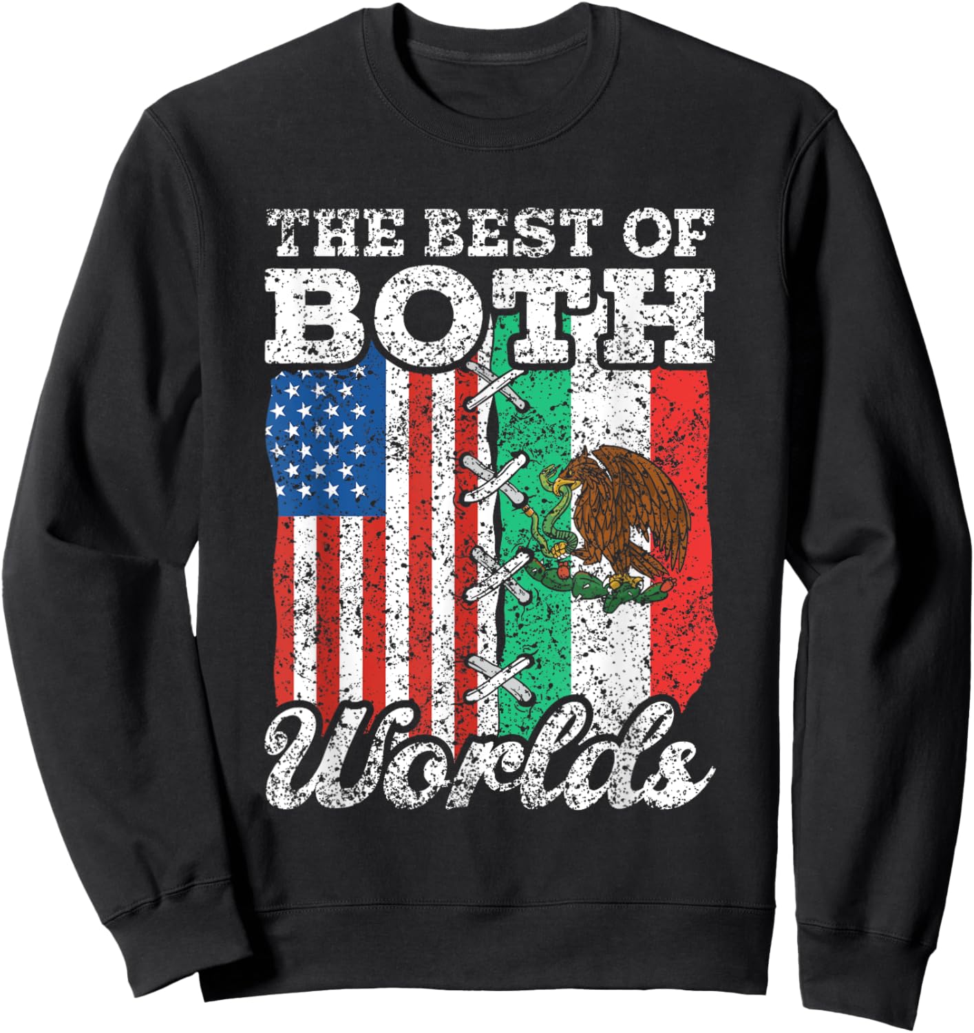 The Best Of Both Worlds Us Usa Mexico Mexican American Sweatshirt - Sweatshirt | Black