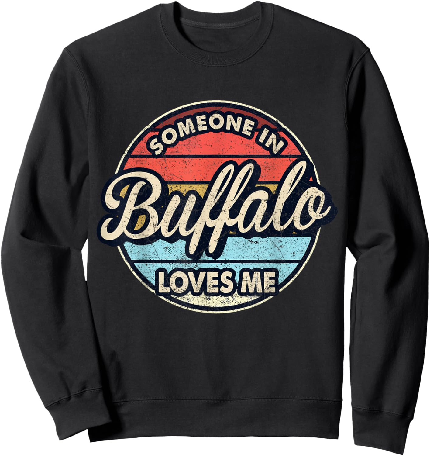 Someone In Buffalo Loves Me City US USA Sweatshirt - Sweatshirt | Black