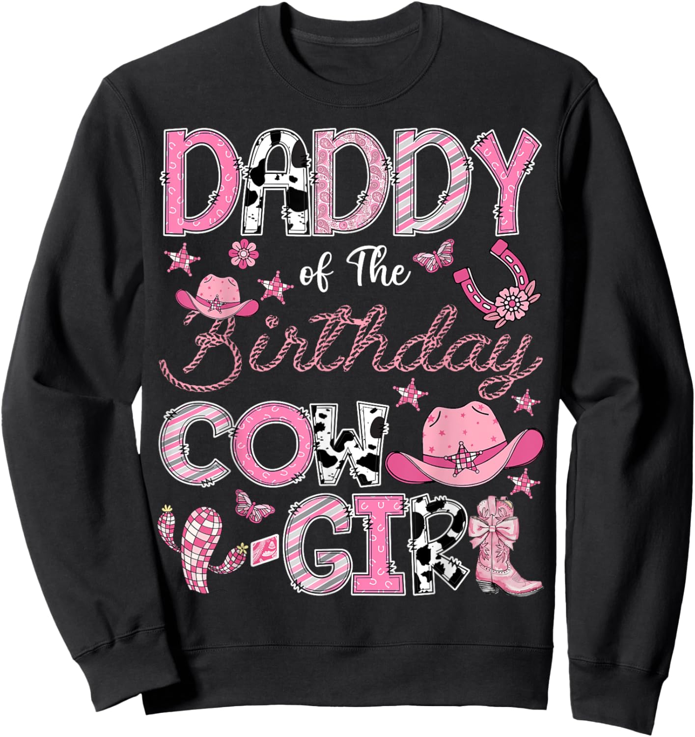 Daddy Of The Birthday Cow Girl Rodeo Cowgirl Birthday Sweatshirt - Sweatshirt | Black