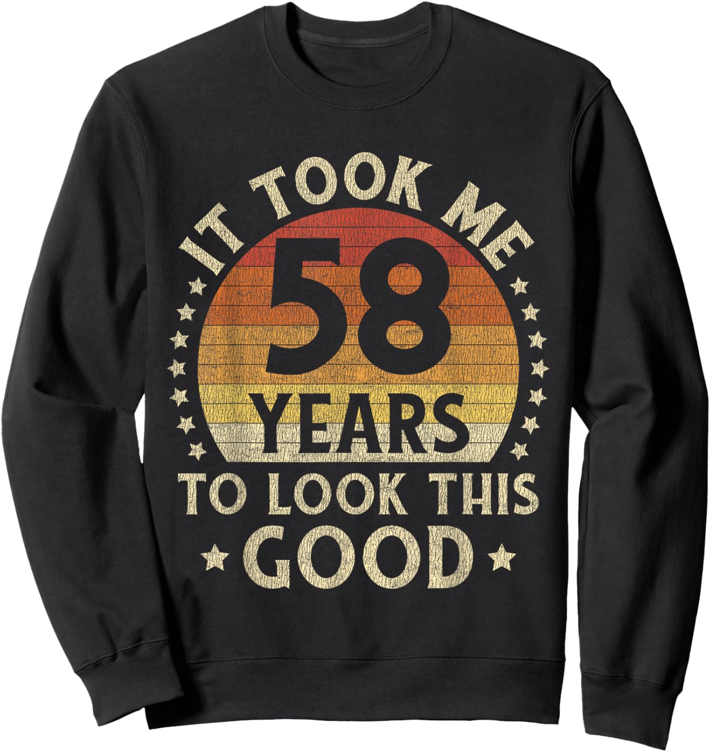It Took Me 58 Years To Look This Good 58th Birthday Gift Sweatshirt - Sweatshirt | Black