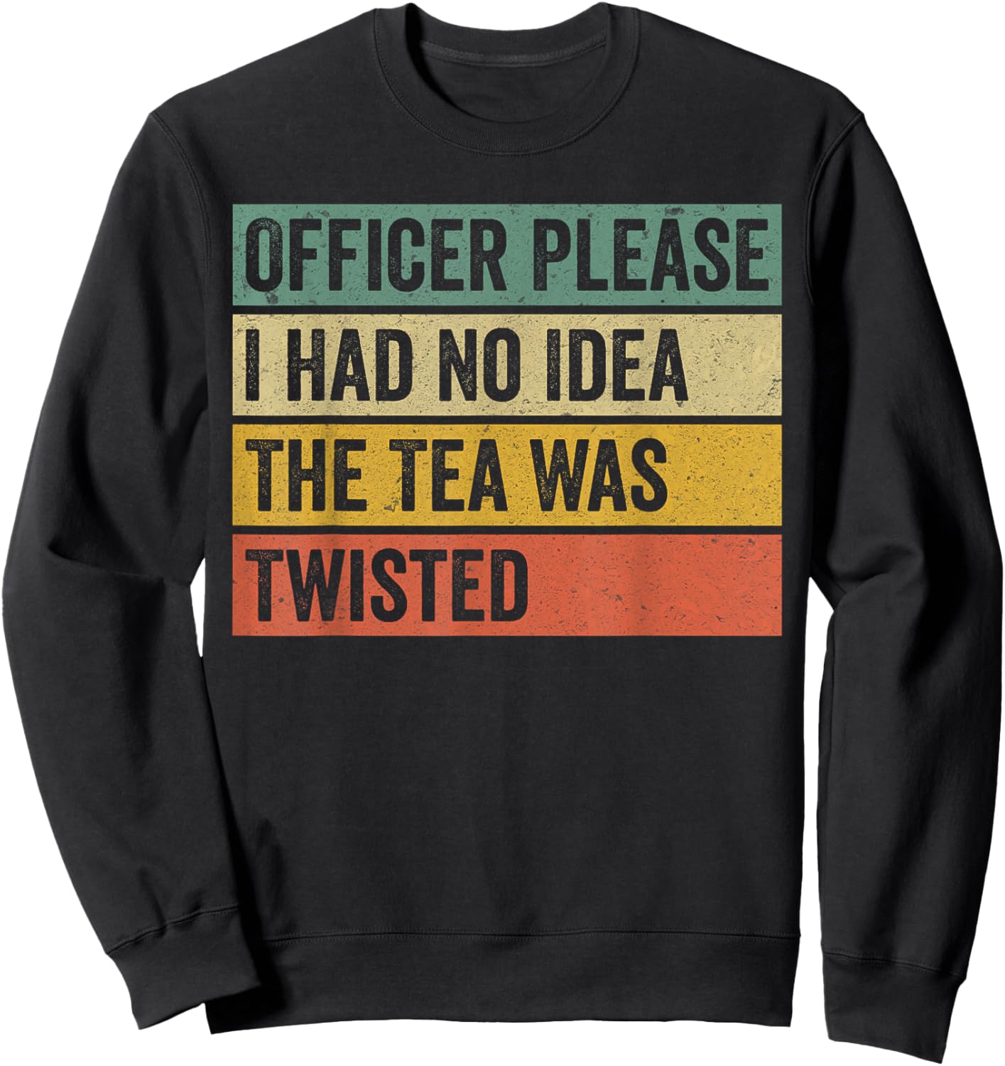 Retro Officer Please I Had No Idea The Tea Was Twisted Funny Sweatshirt - Sweatshirt | Black