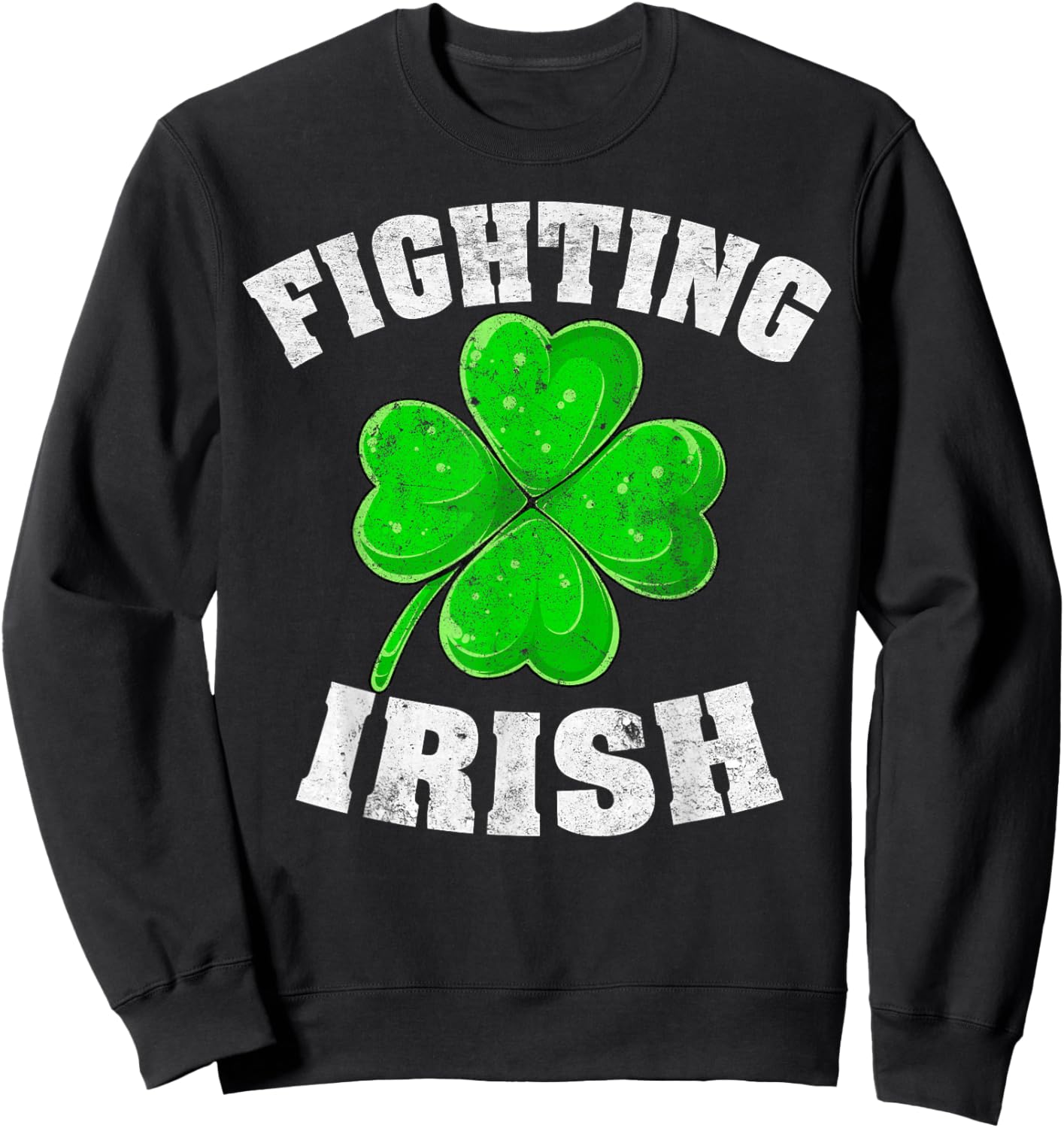 Fighting Irish Ireland Lucky Clover Shamrock St Patricks Day Sweatshirt - Sweatshirt | Black