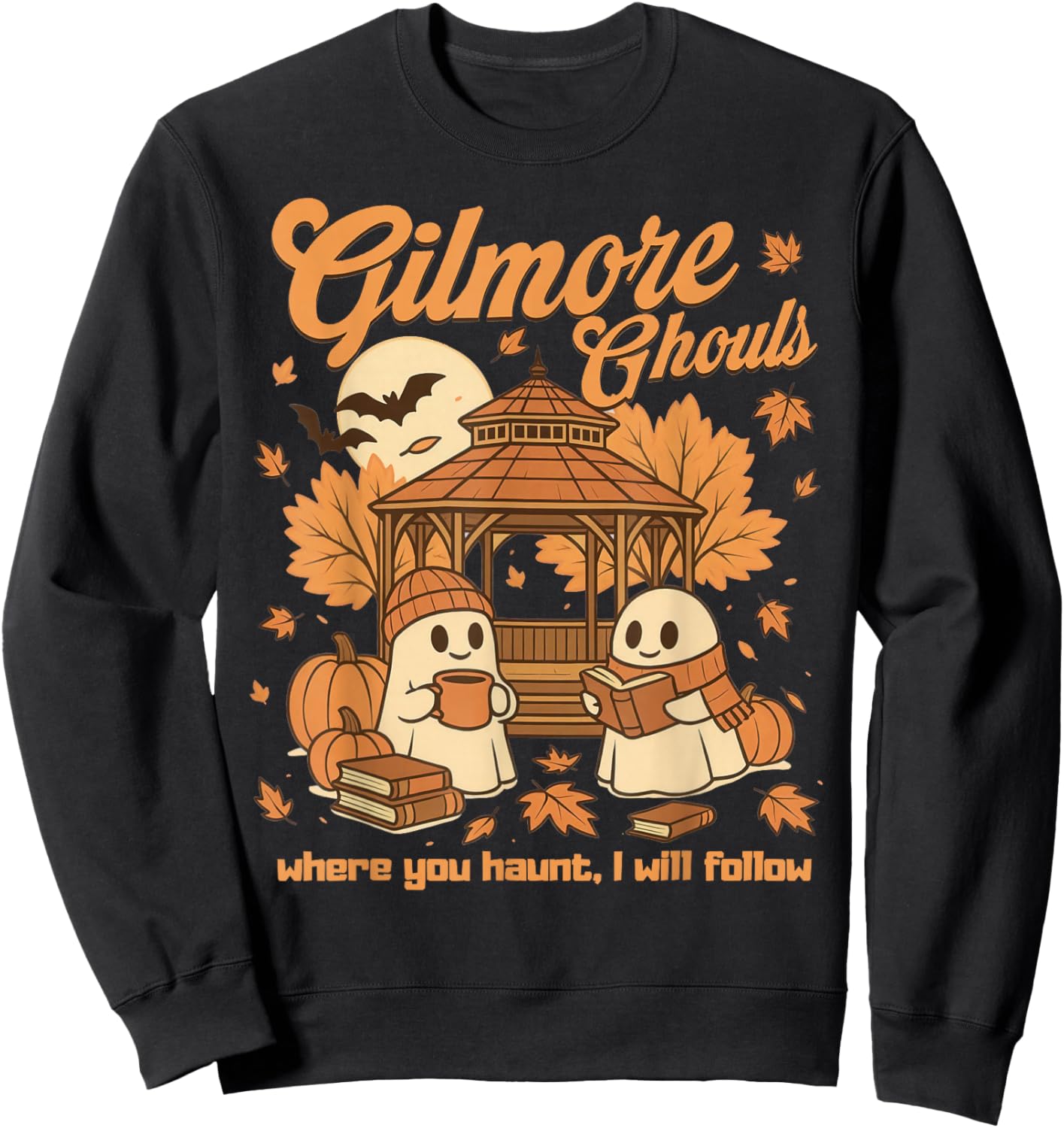 Gilmore Ghouls Where You Haunt I Will Follow Halloween Ghost Sweatshirt - Sweatshirt | Black