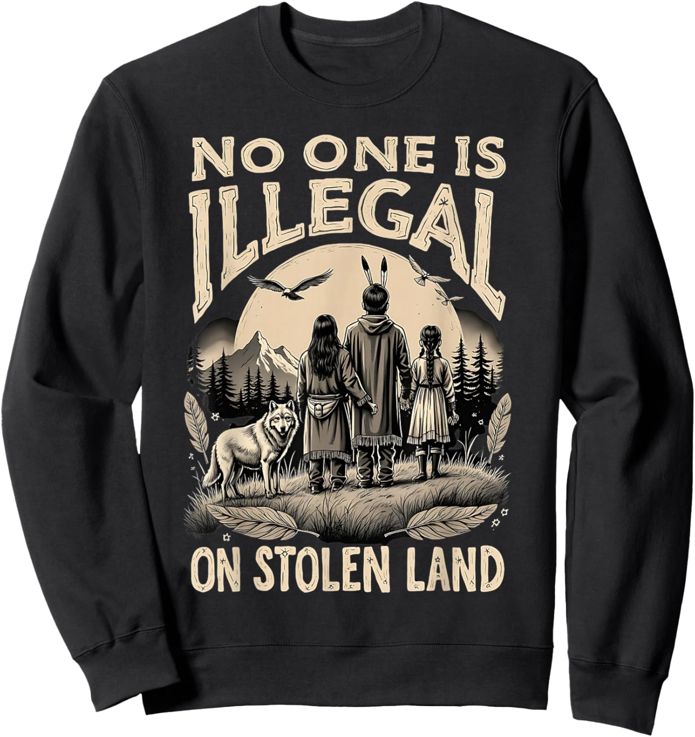 Native Americans No One Is Illegal on Stolen Land Sweatshirt - Sweatshirt | Black