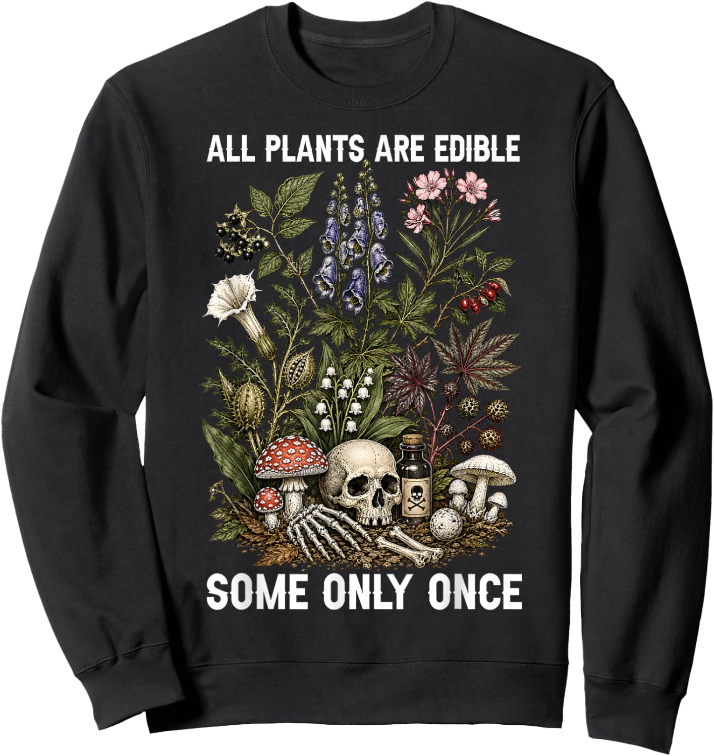 All Plants are Edible Some Only Once Funny Women Men Sweatshirt - Sweatshirt | Black