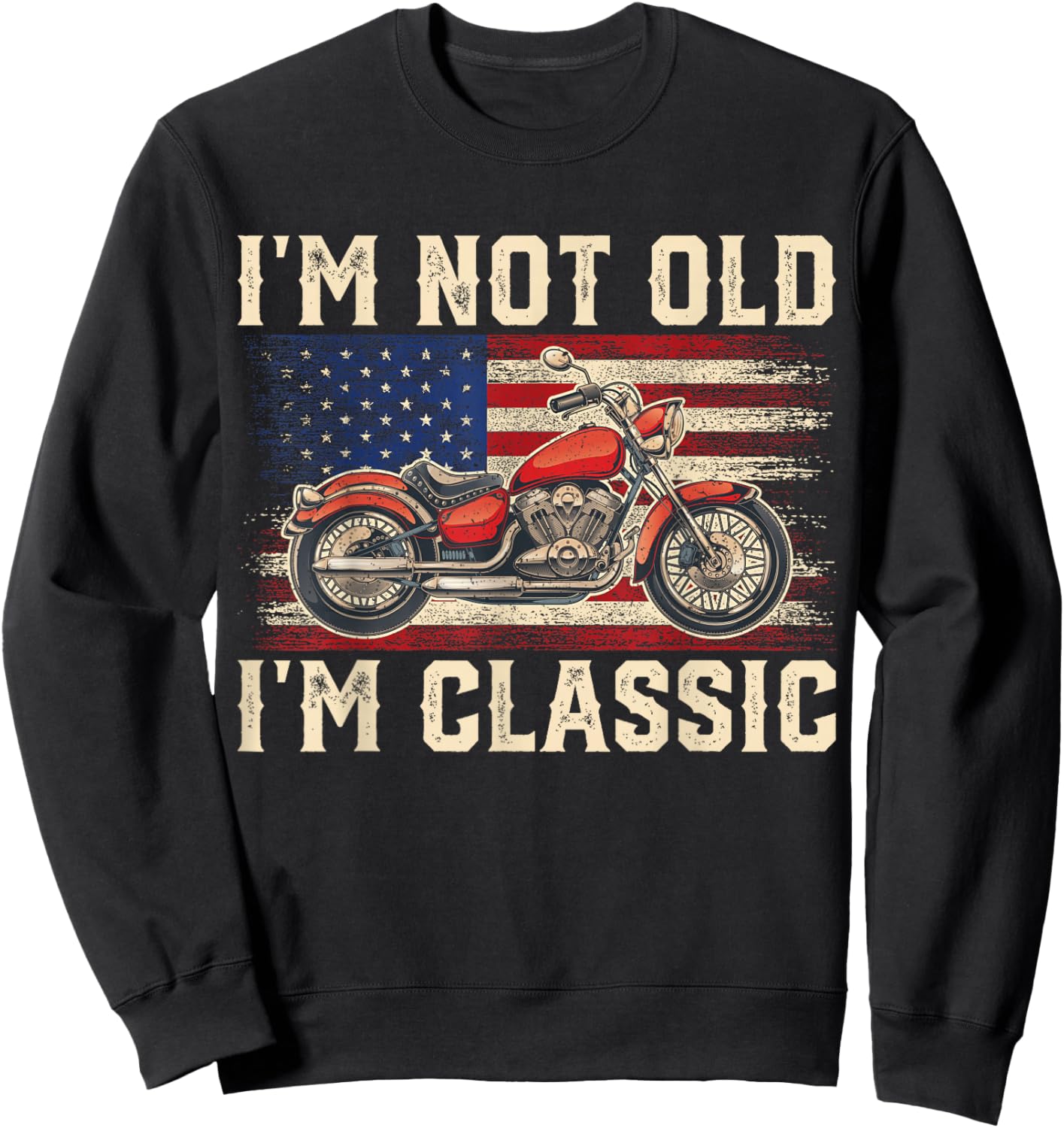 I'm Not Old I'm Classic Vintage Motorcycle Men Dad Biker Sweatshirt - Sweatshirt | Black
