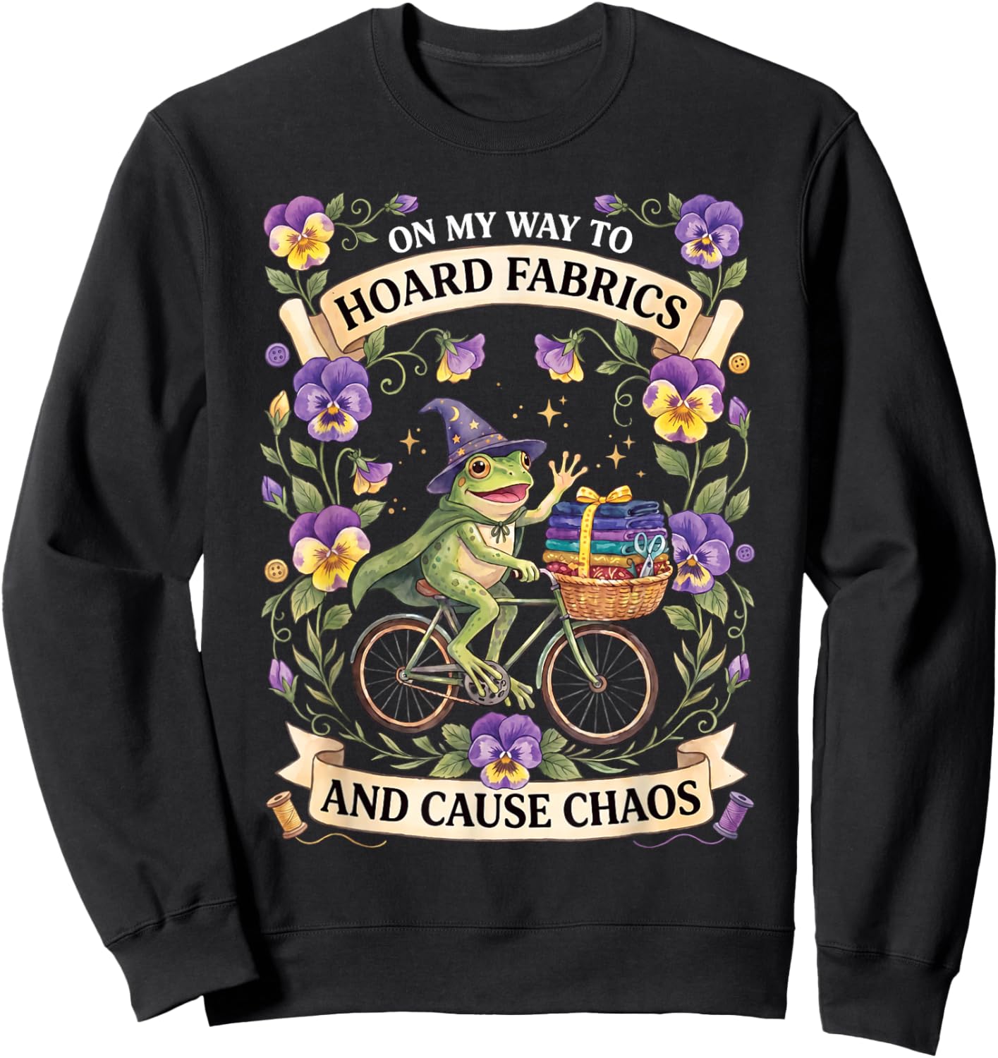 On My Way to Hoard Fabrics and Cause Chaos Frog Sewing Humor Sweatshirt - Sweatshirt | Black