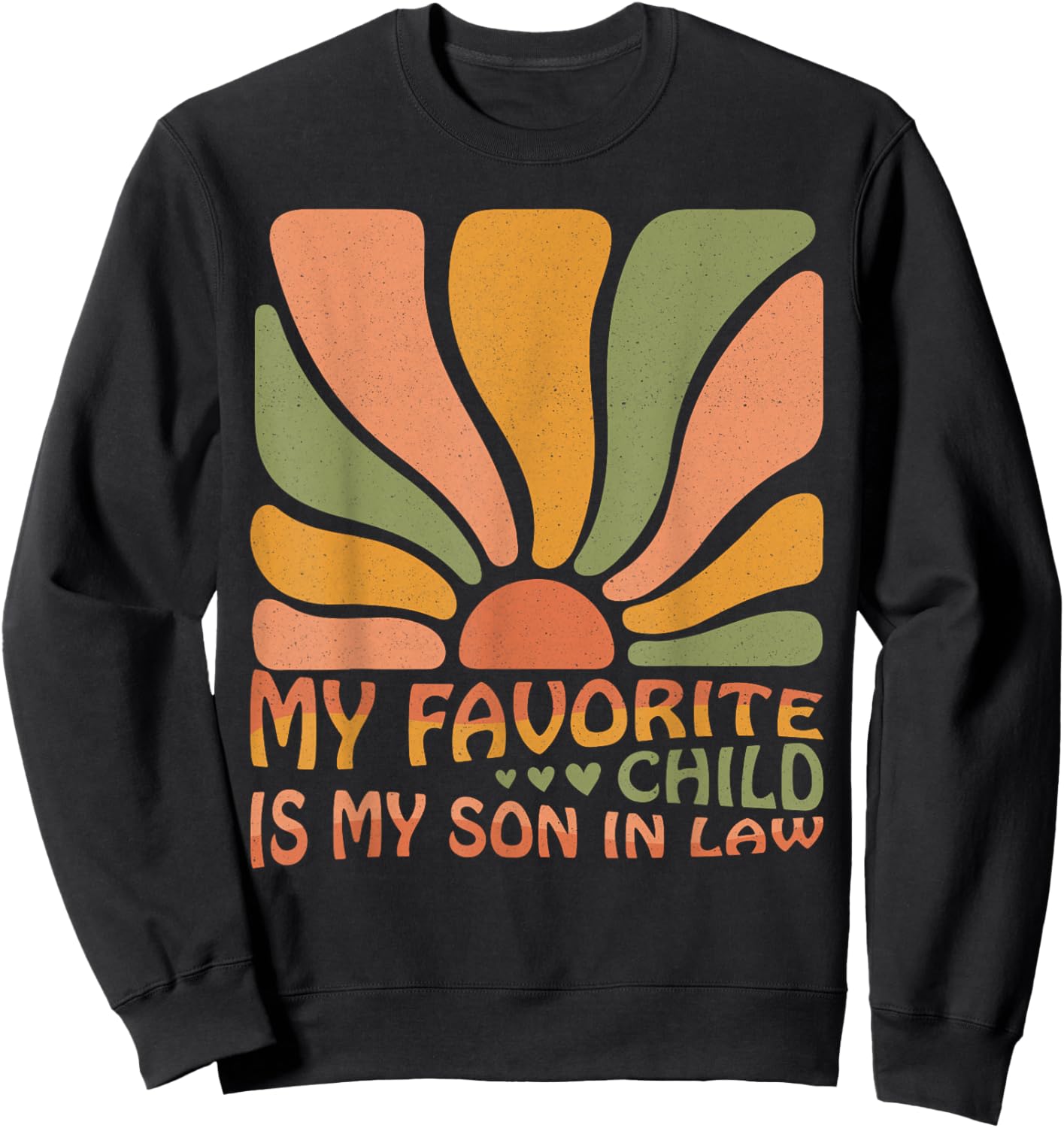 My Favorite Child Is My Son In Law Funny Family Humor Retro Sweatshirt - Sweatshirt | Black