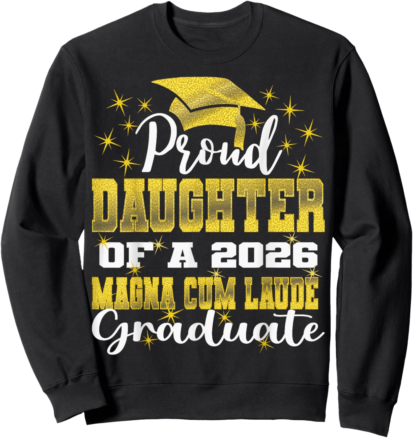 Proud Daughter of 2026 Magna Cum Laude Graduate 26 Sweatshirt - Sweatshirt | Black
