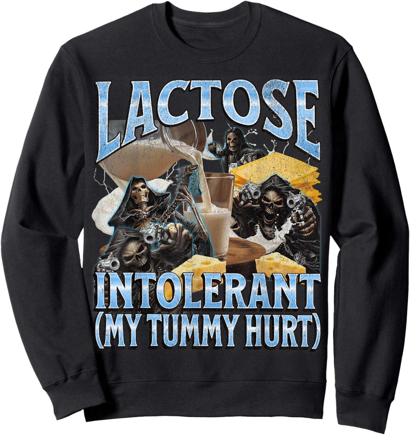 Lactose Intolerant My Tummy Hurt Funny Hard Skeleton Meme Sweatshirt - Sweatshirt | Black