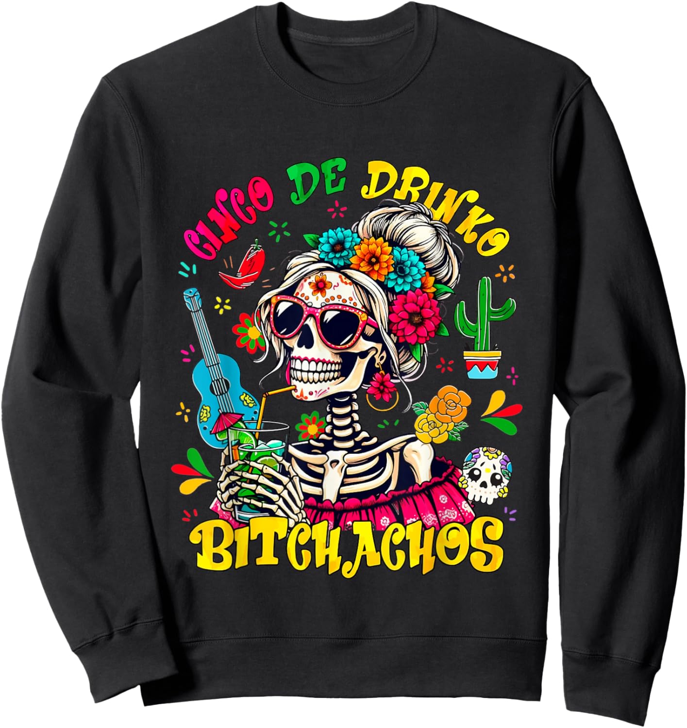 Cinco De Drinko Bitchachos Skeleton Fiesta Cinco De Mayo Sweatshirt - Sweatshirt | Black