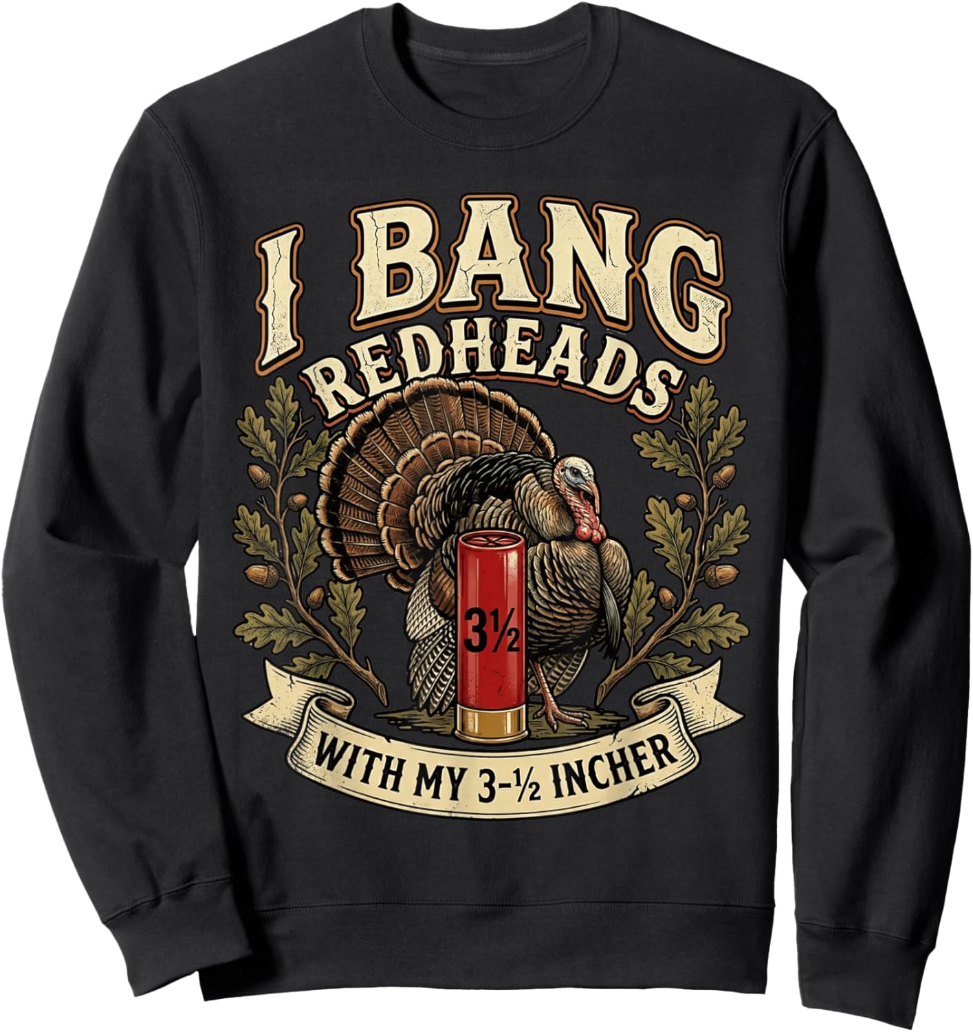 Retro I Bang Redheads Turkey with My 3 1/2 in Funny Hunting Sweatshirt - Sweatshirt | Black