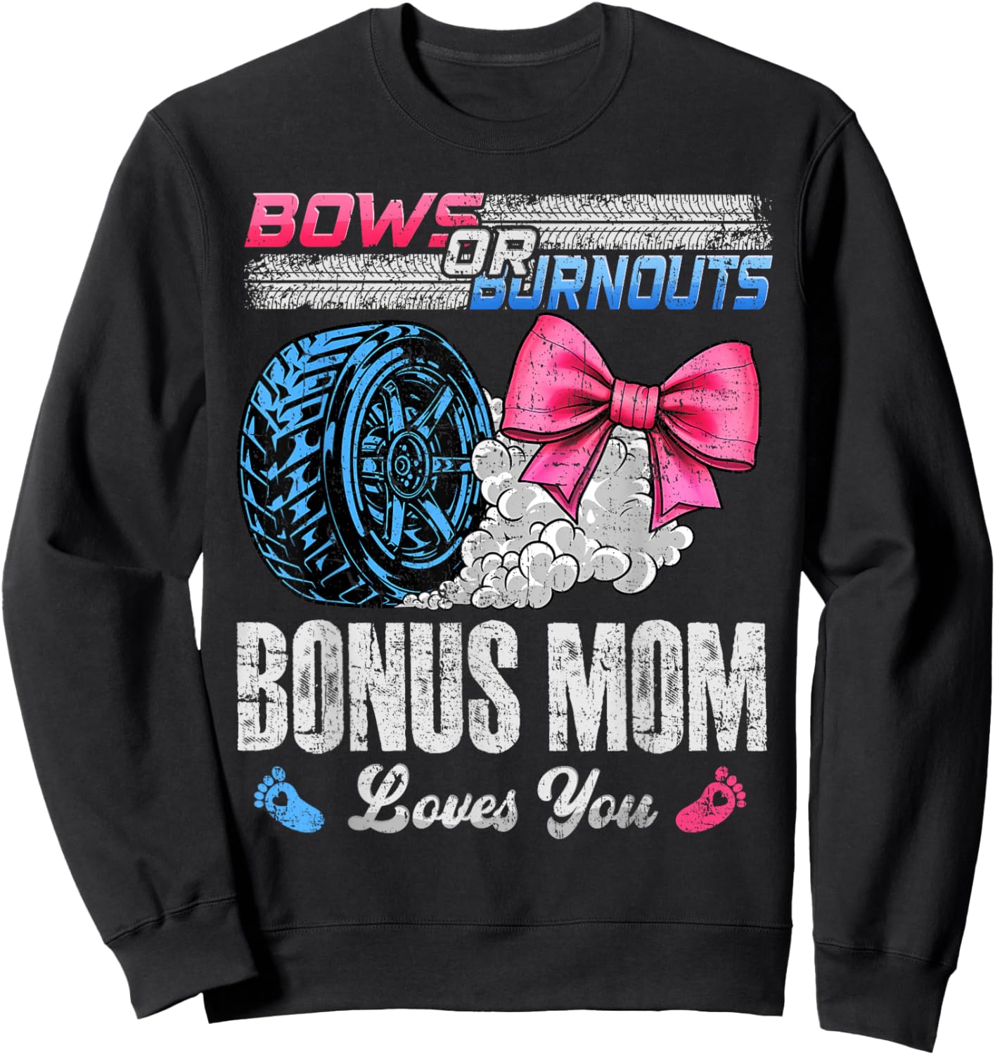 Burnouts Or Bows Your Bonus Mom Loves You Gender Reveal Sweatshirt - Sweatshirt | Black