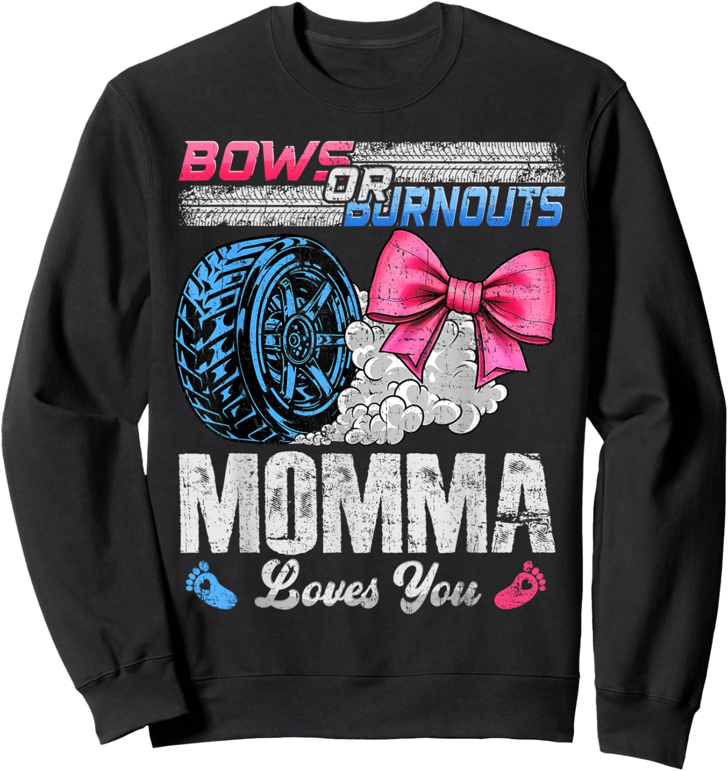 Burnouts Or Bows Your Momma Loves You Gender Reveal Sweatshirt - Sweatshirt | Black