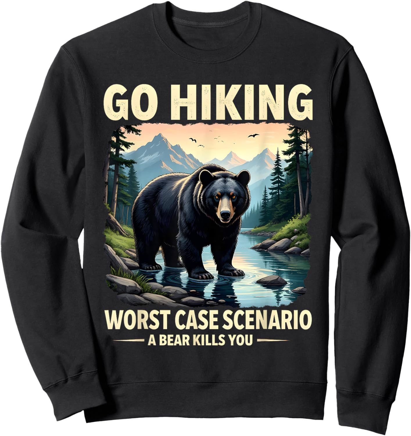 Funny Go Hiking Bear Wilderness Humor Nature Enthusiasts Sweatshirt - Sweatshirt | Black
