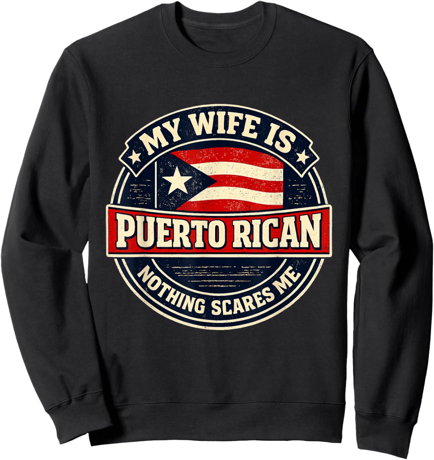 My Wife is Puerto Rican Nothing Scares Me Puerto rico Sweatshirt - Sweatshirt | Black