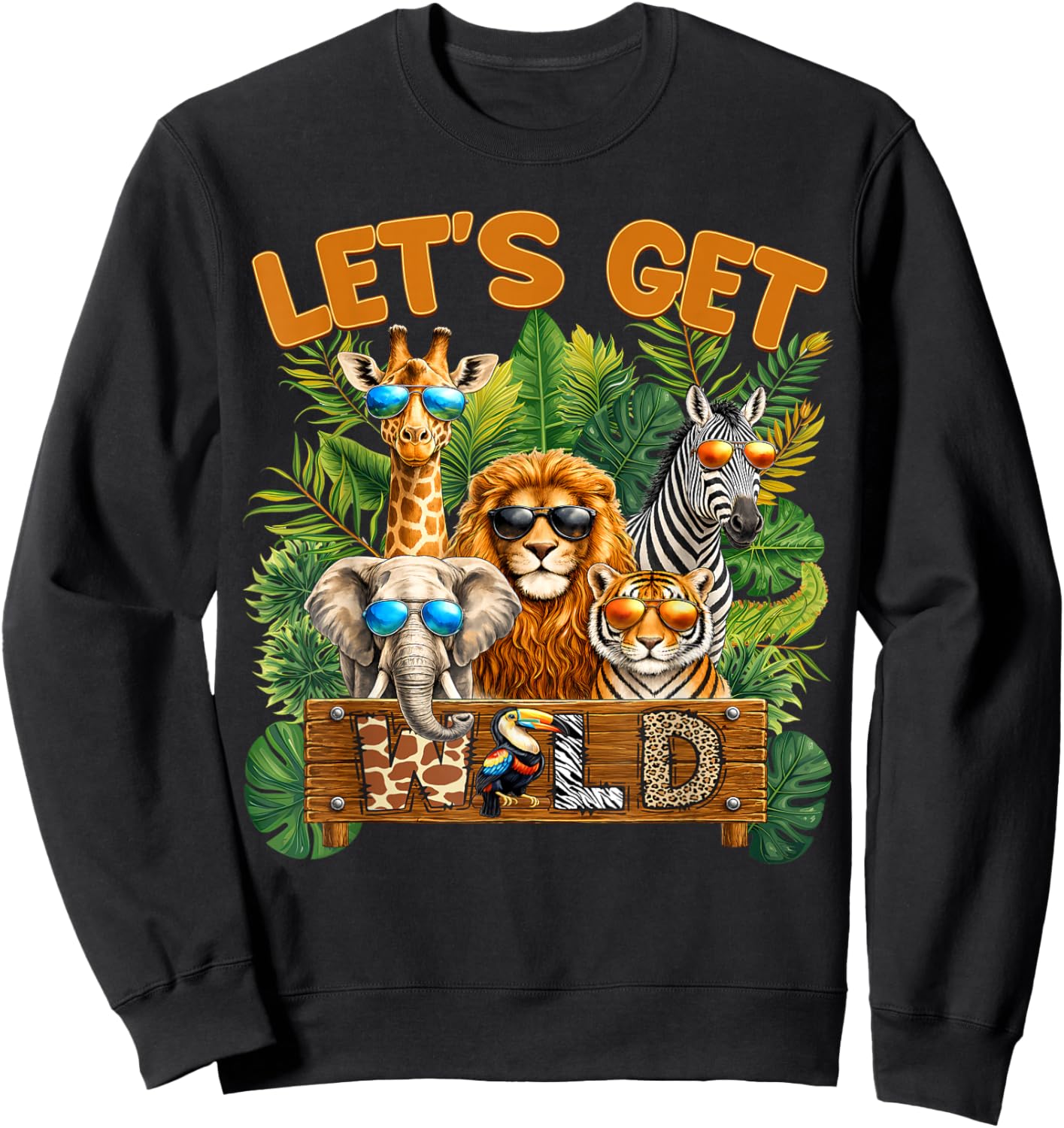 Let's Get Wild Zoo Animal Wildlife Safari Birthday Men Women Sweatshirt - Sweatshirt | Black